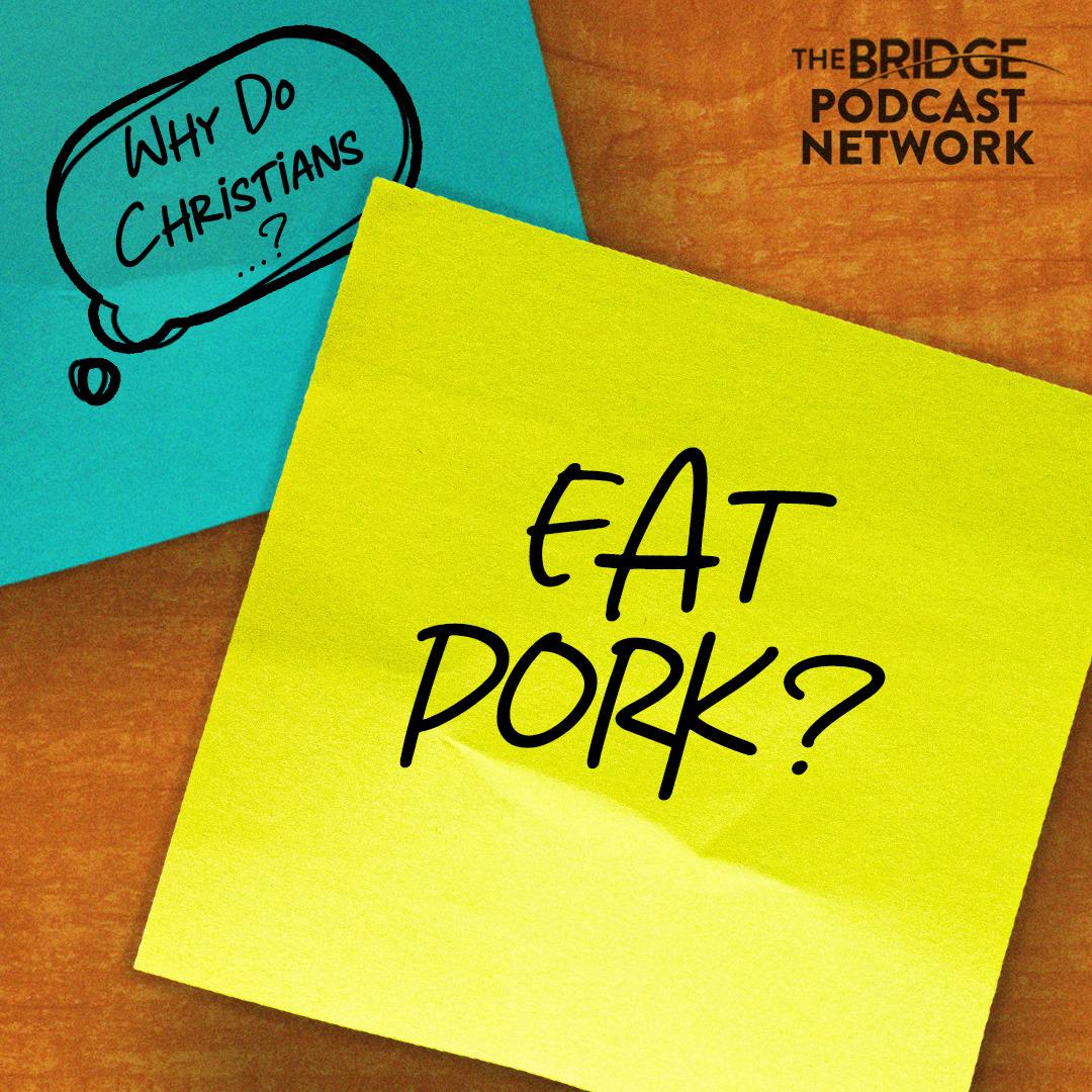 Why Do Christians Eat Pork?