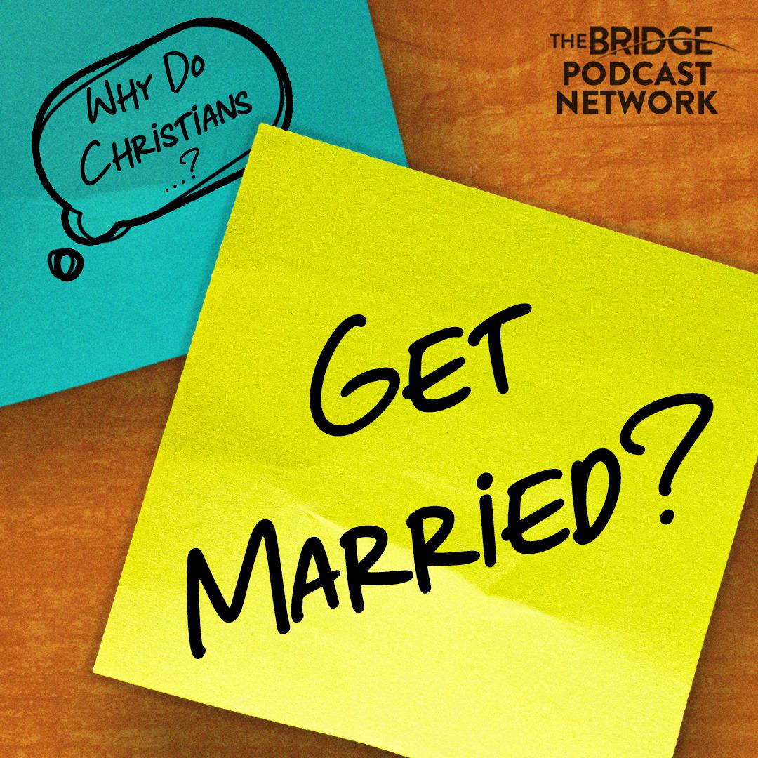 Why Do Christians Get Married?