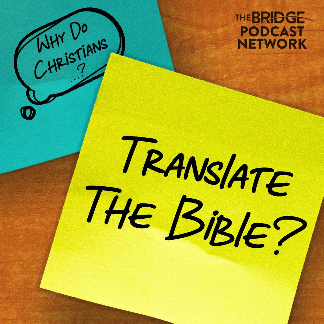 Why Do Christians Translate The Bible?