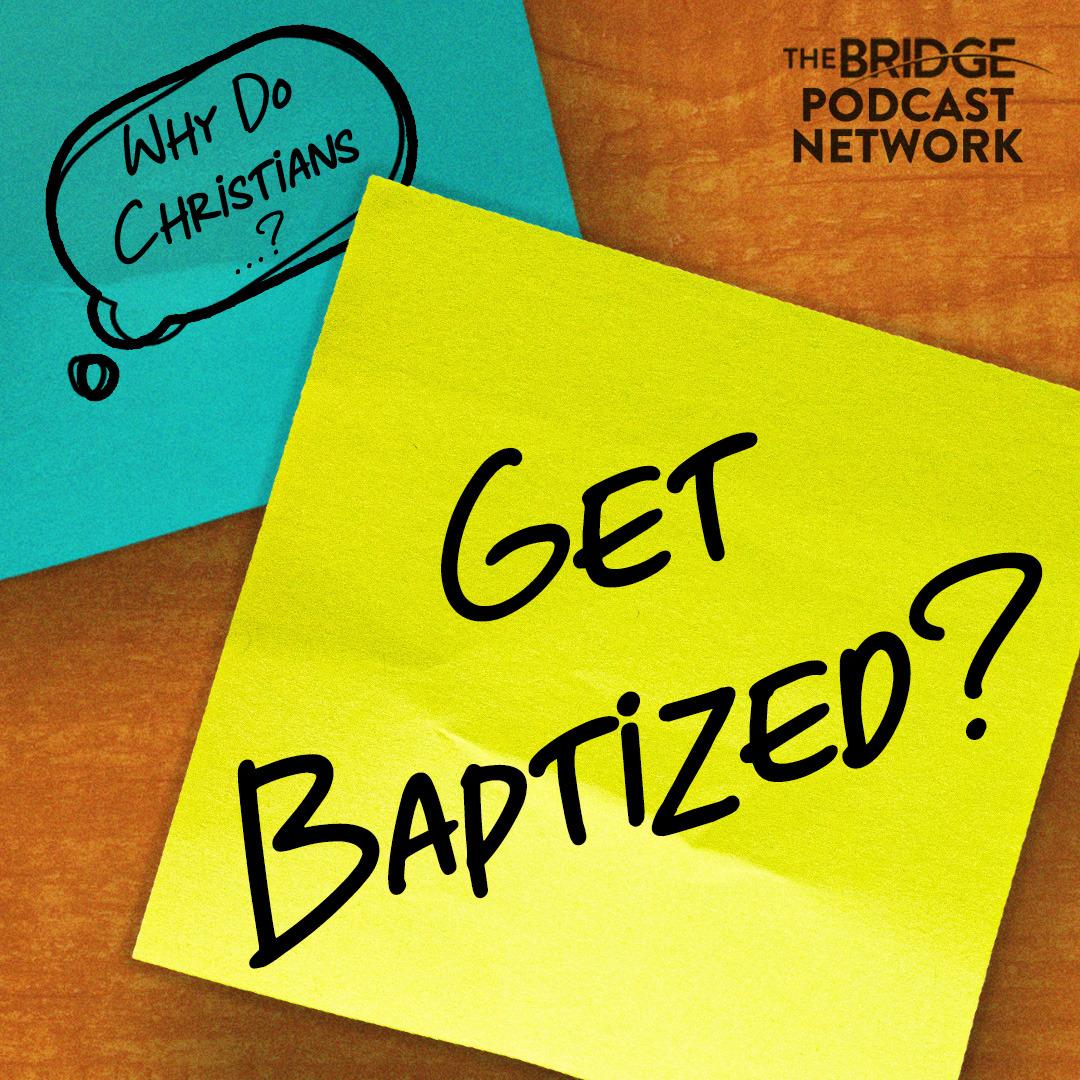 Why Do Christians Get Baptized?