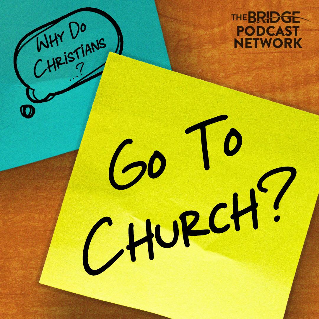 Why Do Christians Go To Church?