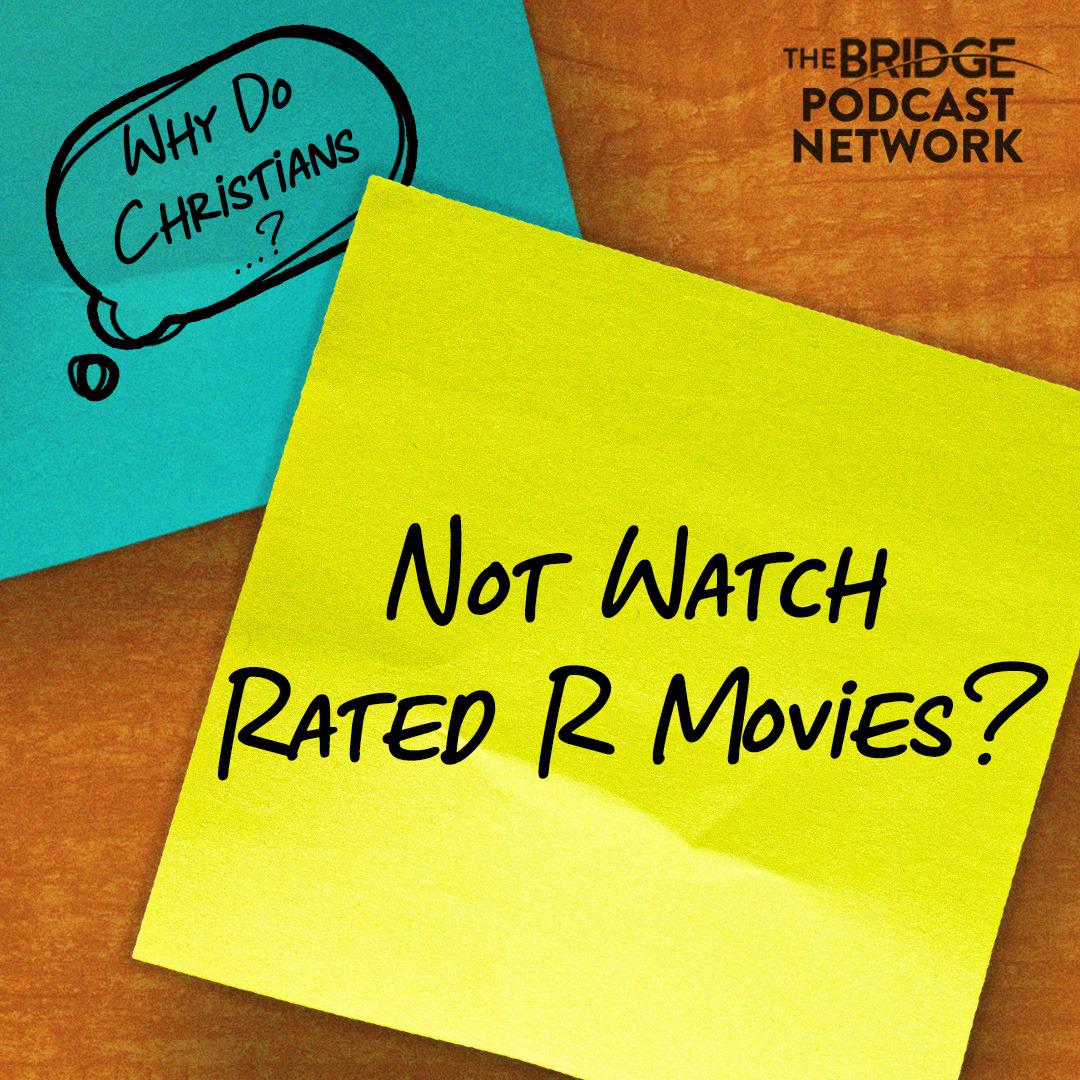 Why Do Christians Not Watch R Rated Movies?