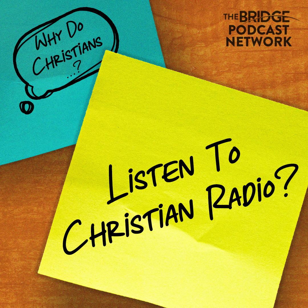 Why Do Christians Listen To Christian Radio?