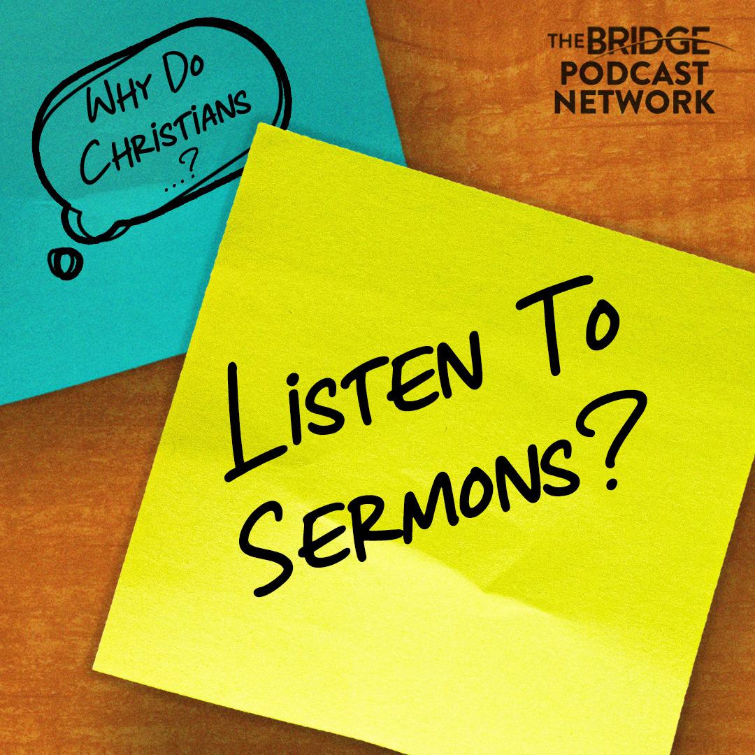 Why Do Christians Listen To Sermons?