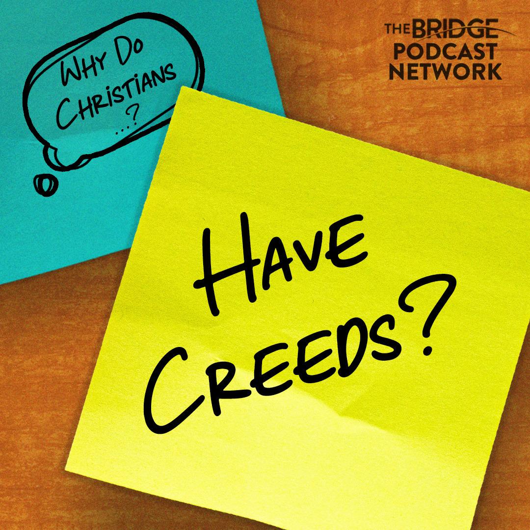 Why Do Christians Have Creeds?