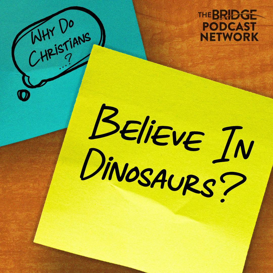 Why Do Christians Believe In Dinosaurs?