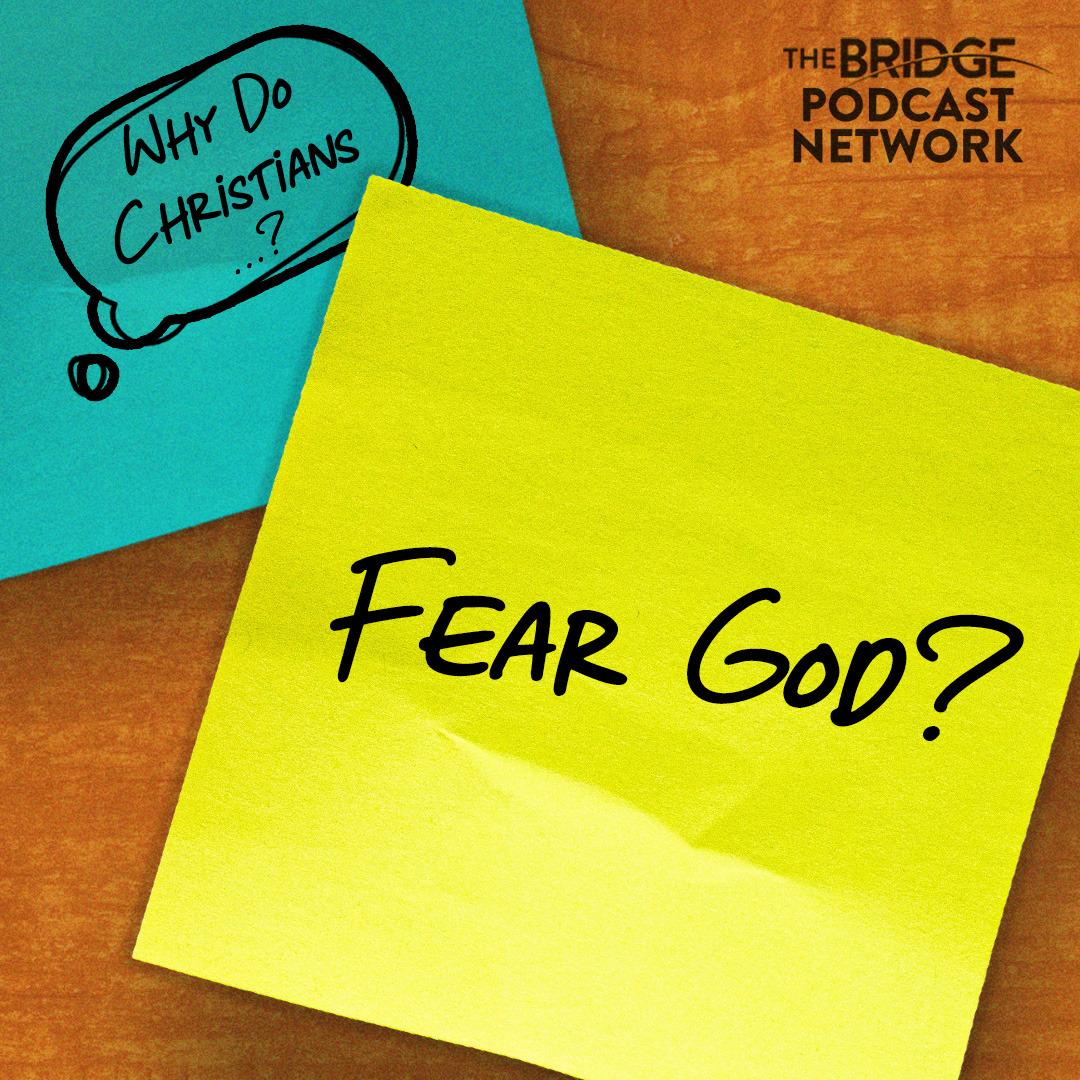 Why Do Christians Fear God?