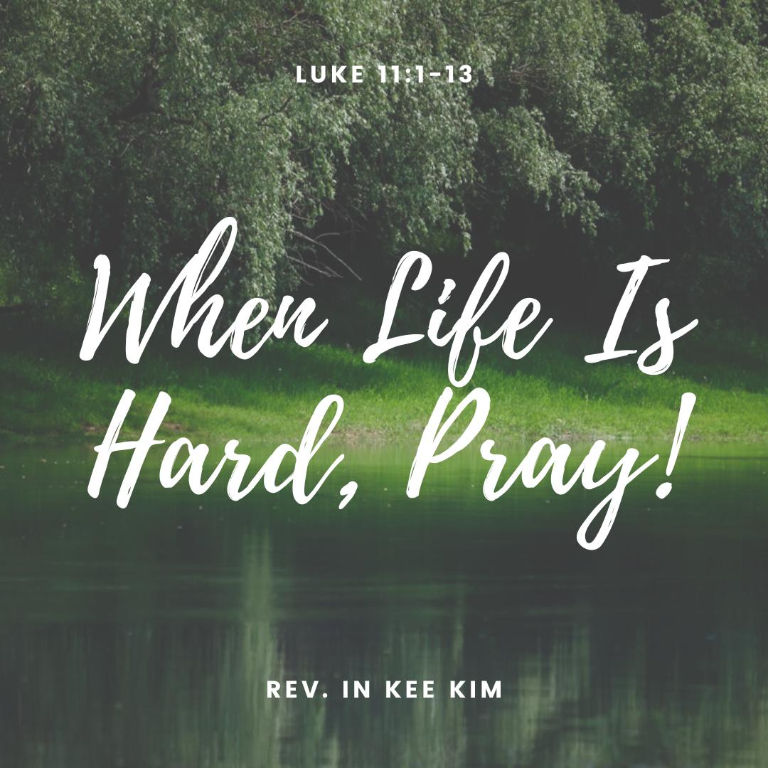 When Life Is Hard, Pray!