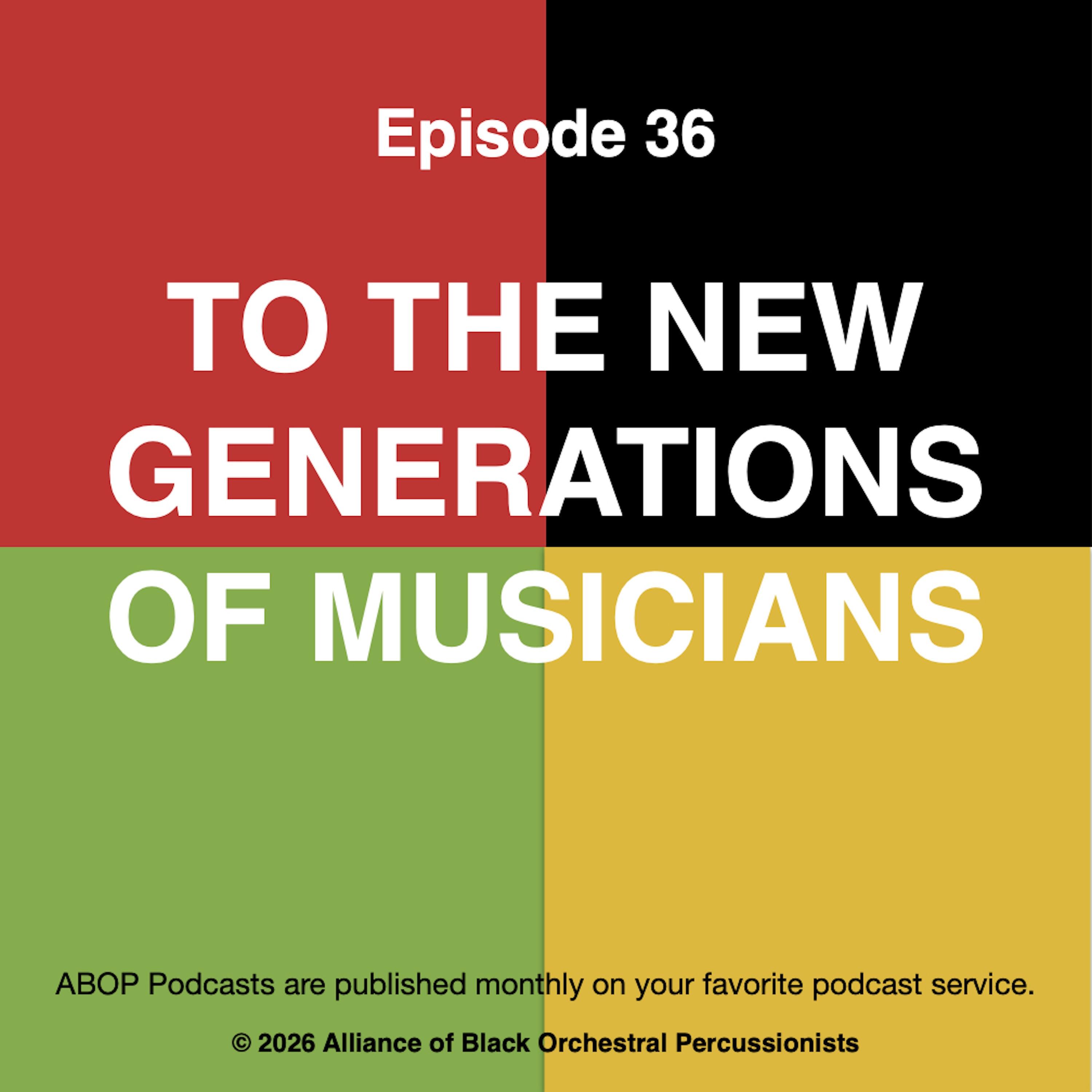 Episode 36. To the New Generations of Musicians