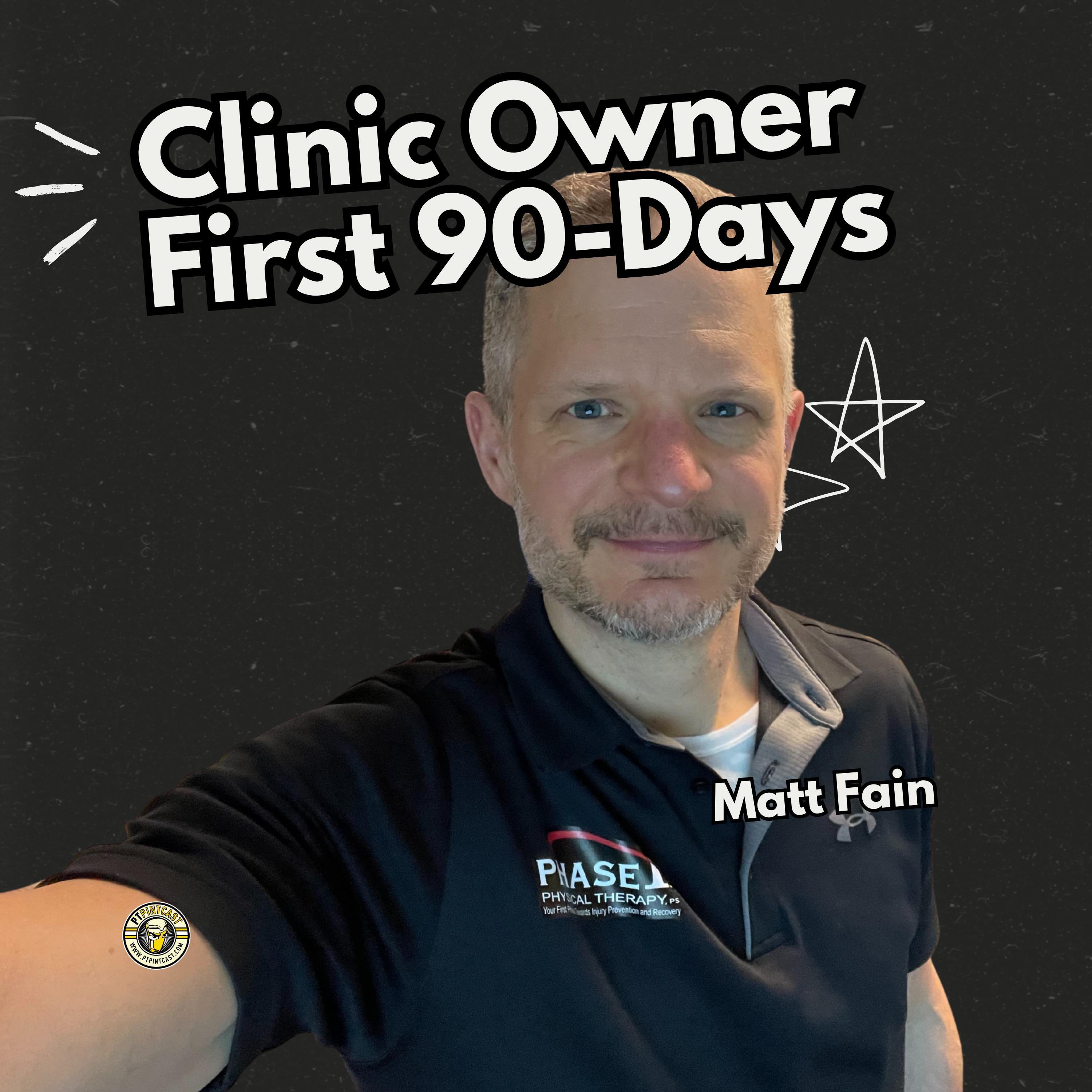 Clinic Ownership Without Starting from Scratch: Matt Fain's First 90 Days