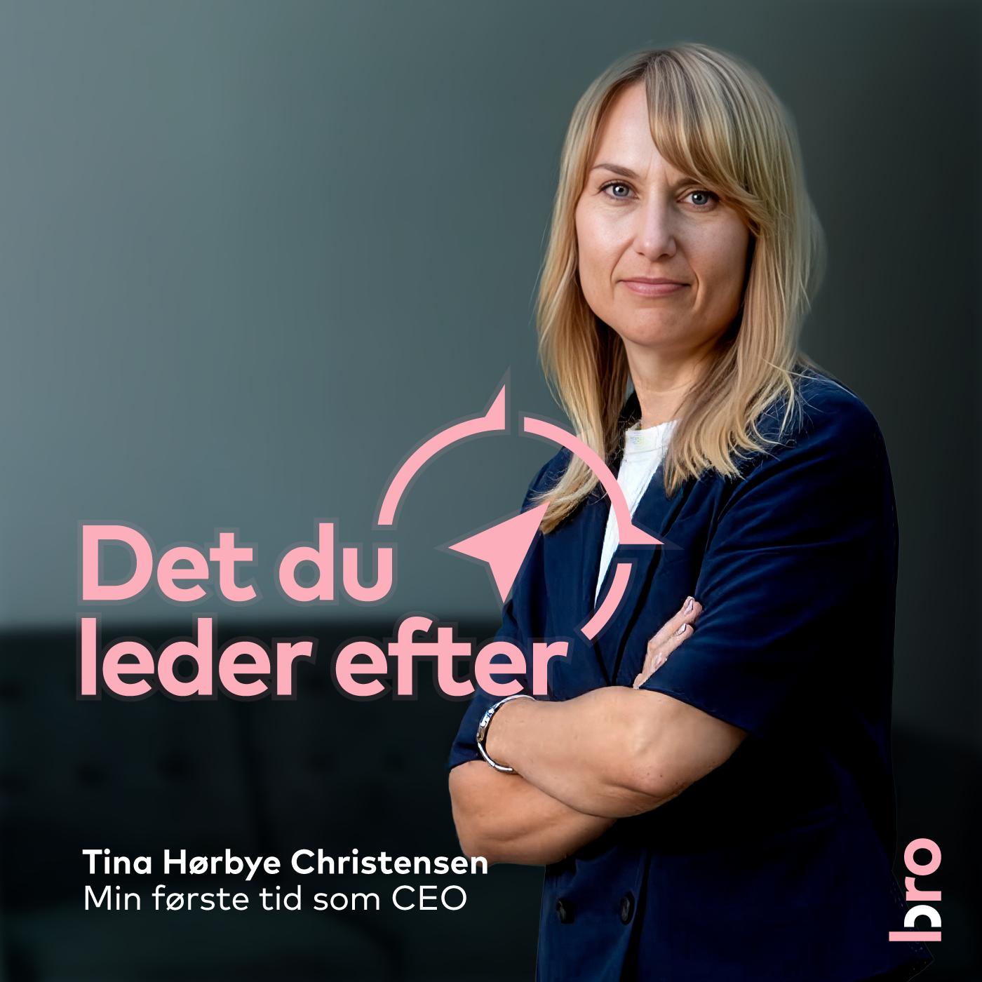 Tina Hørbye Christensen: Min første tid som CEO