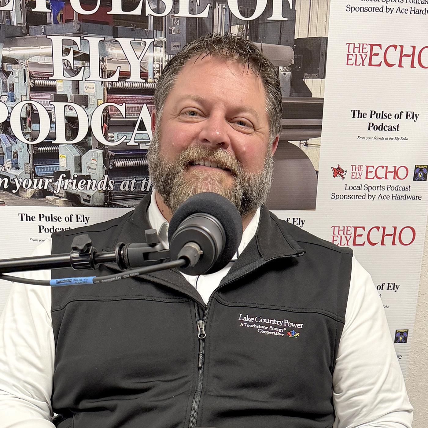 Pulse of Ely Podcast April 9, 2026 - Lake Country Power's Mark Bakk
