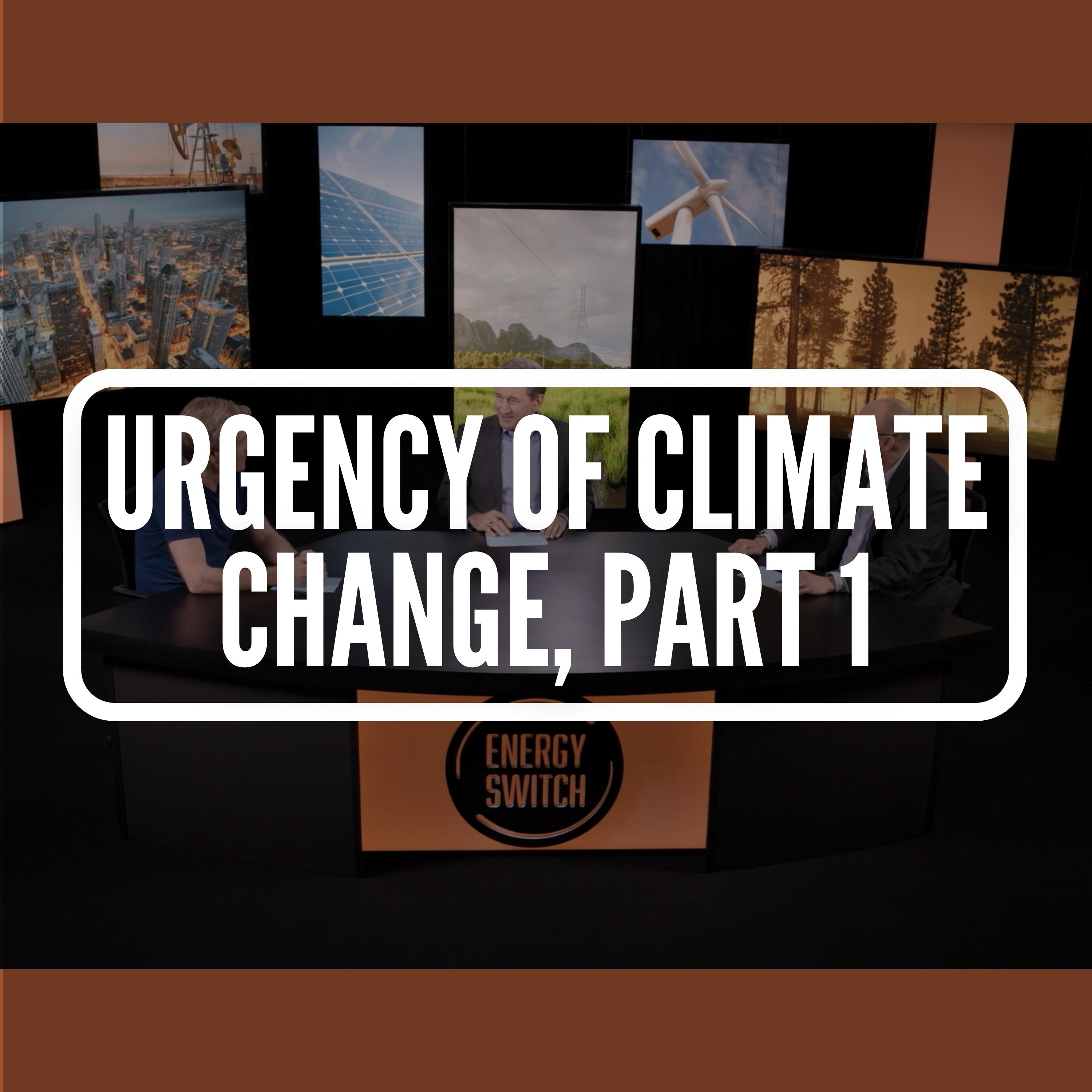 Urgency of Climate Change, Part 1