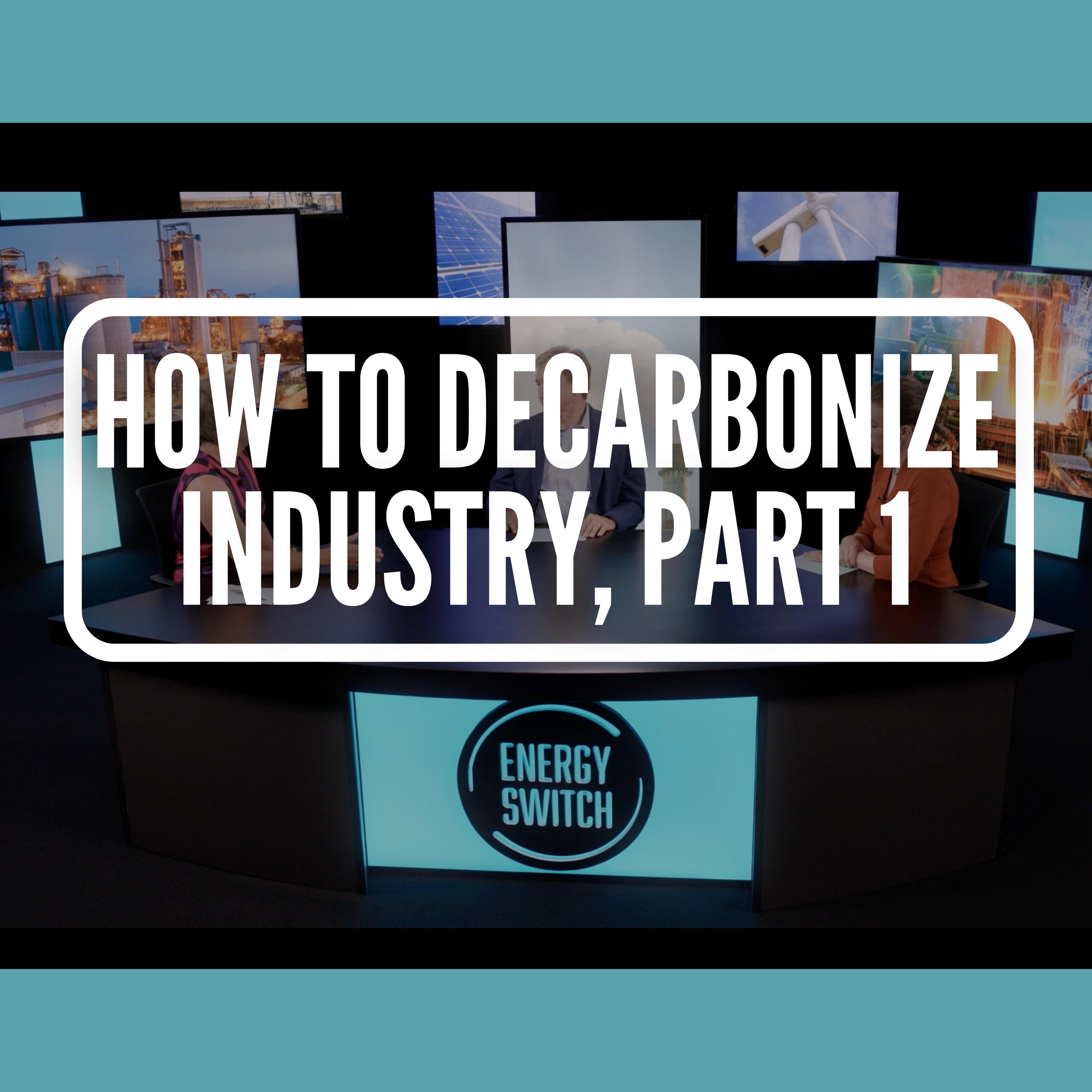 How to Decarbonize Industry, Part 1