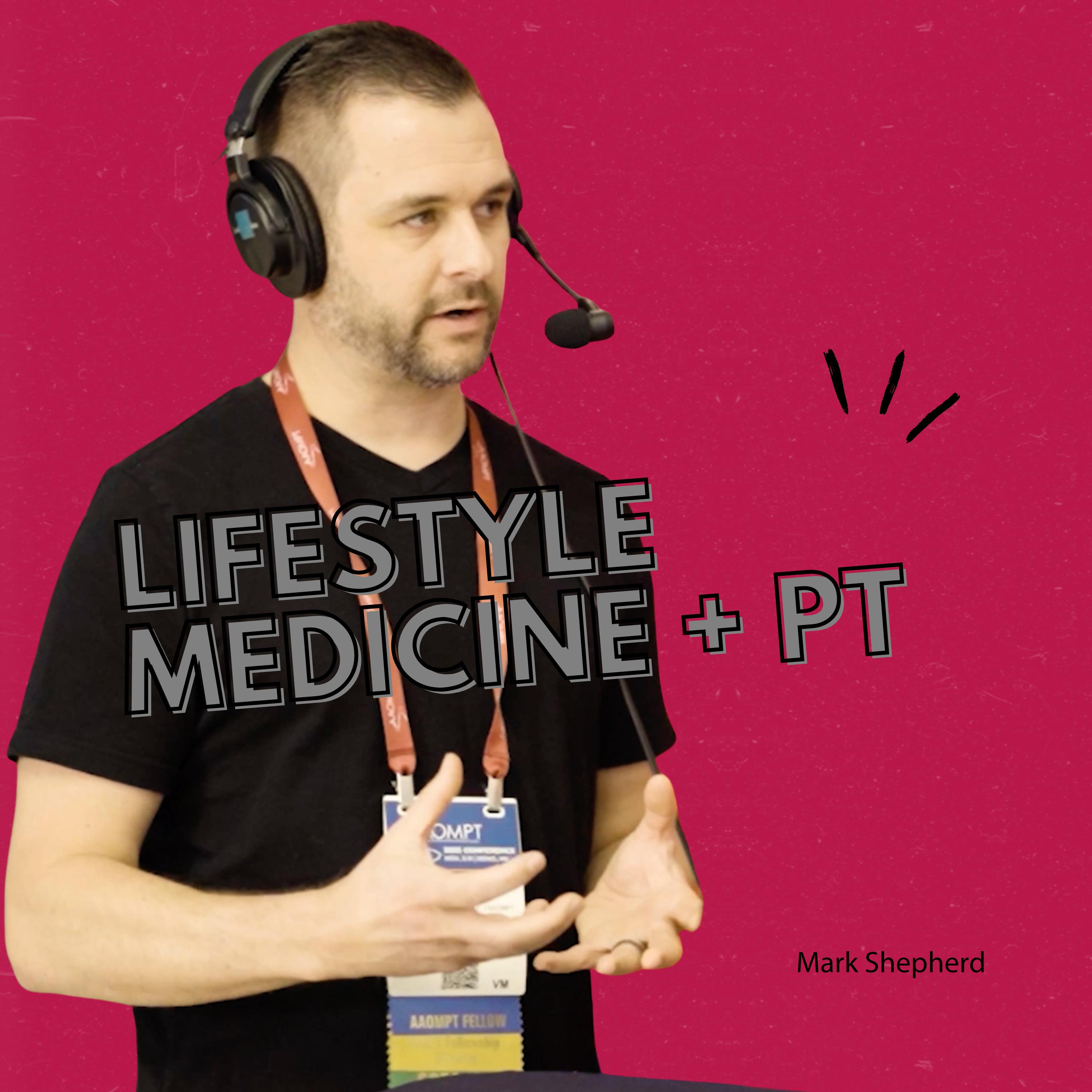 Lifestyle Medicine Meets OMPT: A Conversation with Mark Shepherd episode artwork