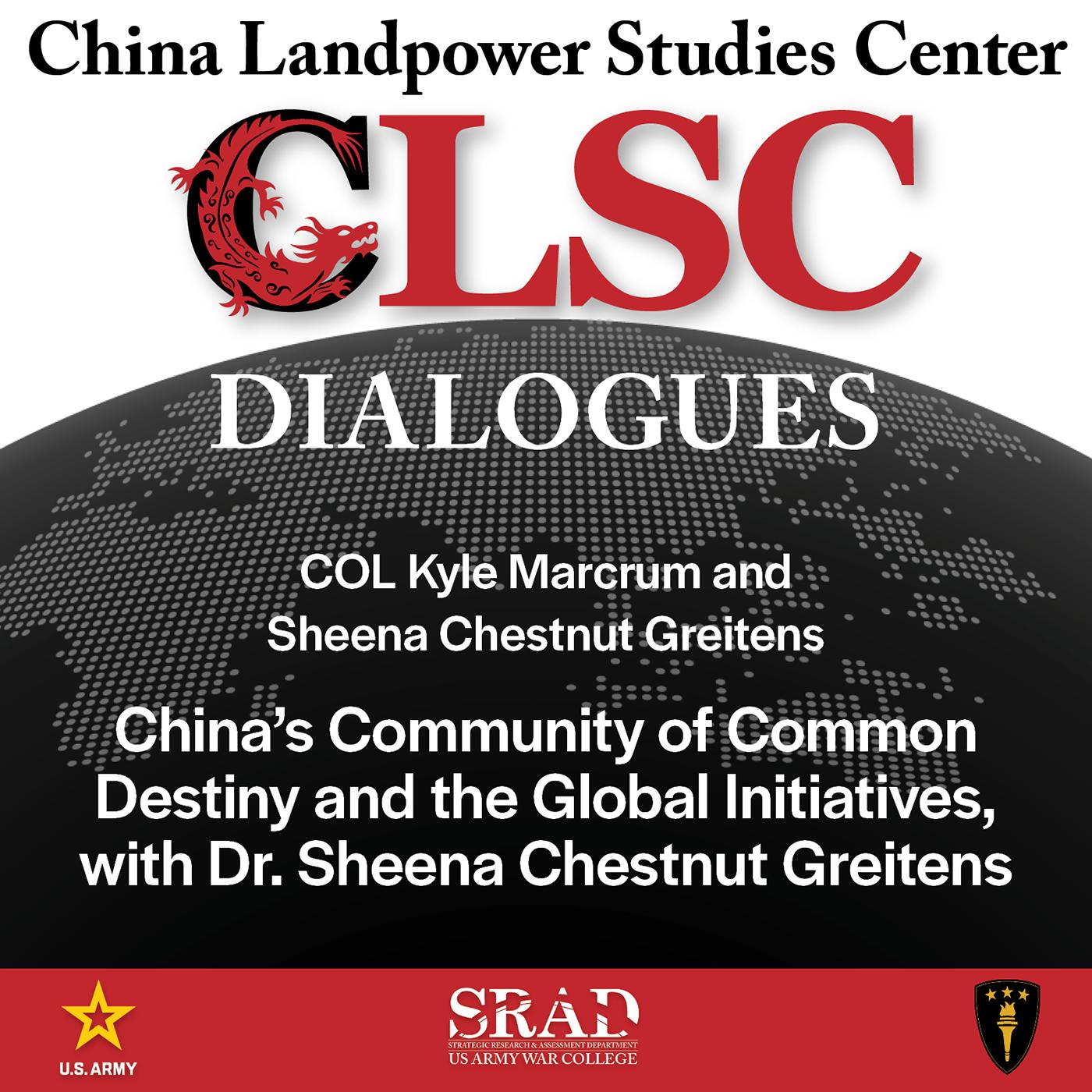 CLSC Dialogues – Ep 30 – COL Kyle Marcrum and Sheena Chestnut Greitens – China’s Community of Common Destiny and the Global Initiatives episode artwork