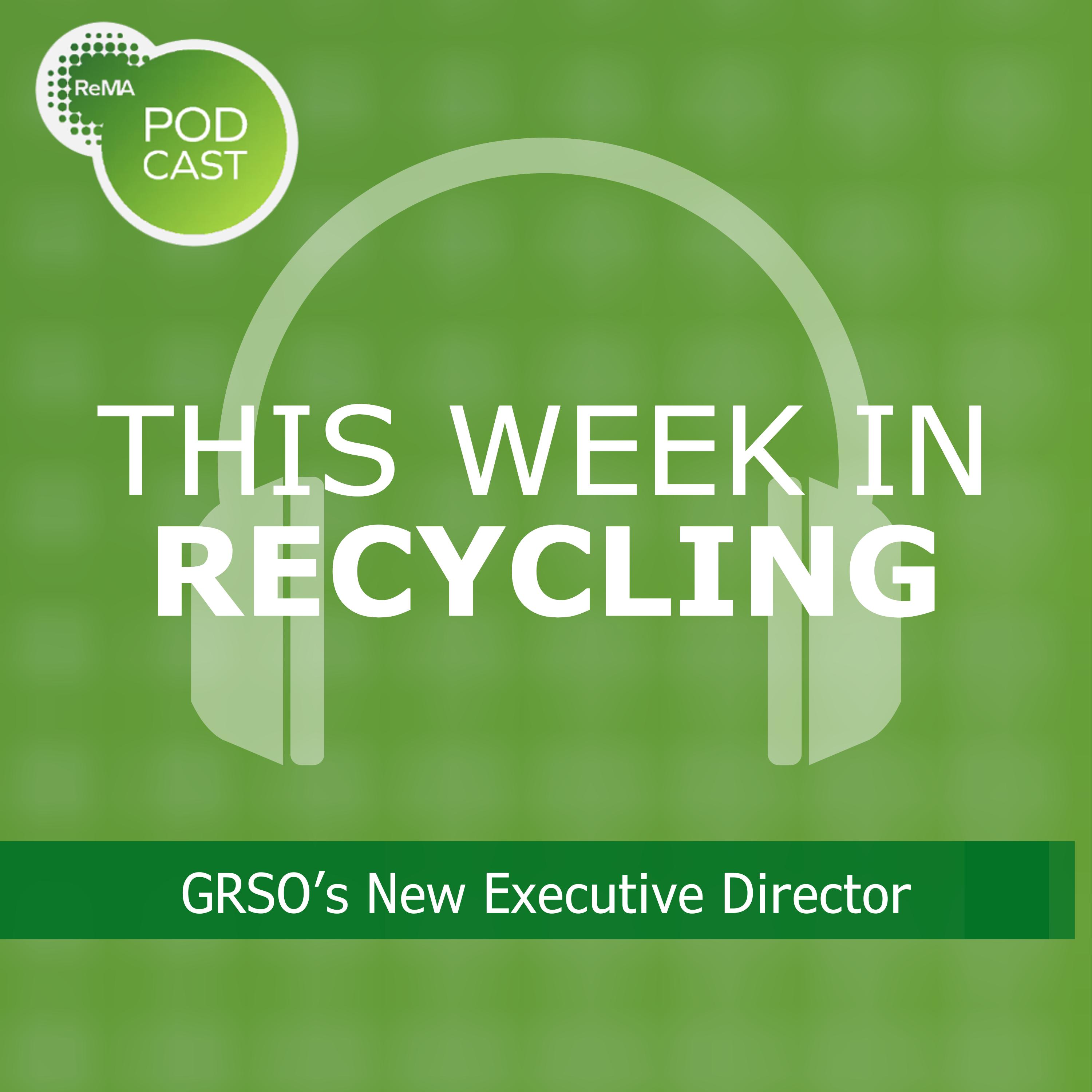 This Week in Recycling: GRSO’s New Executive Director episode artwork