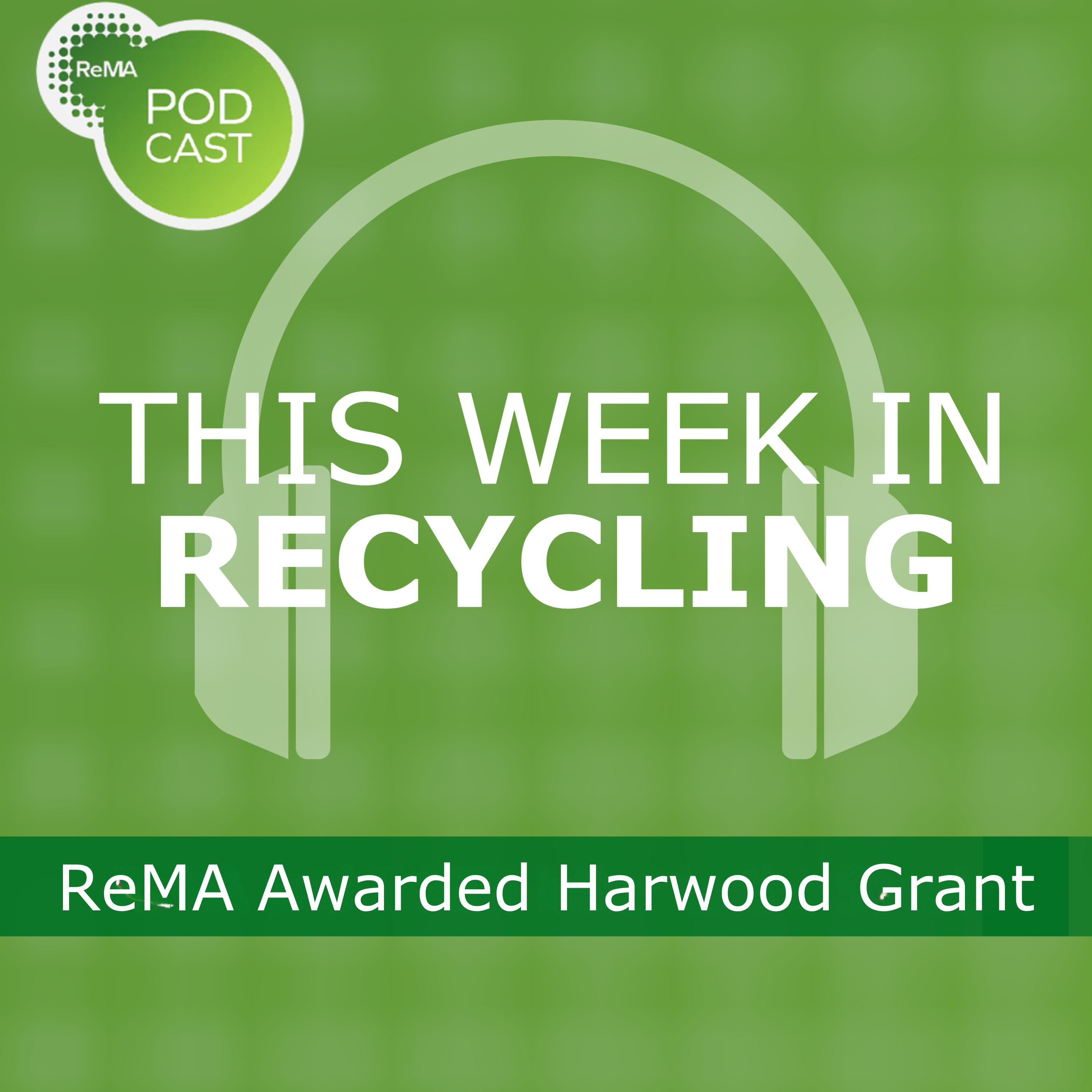 This Week in Recycling: ReMA Awarded Harwood Grant episode artwork