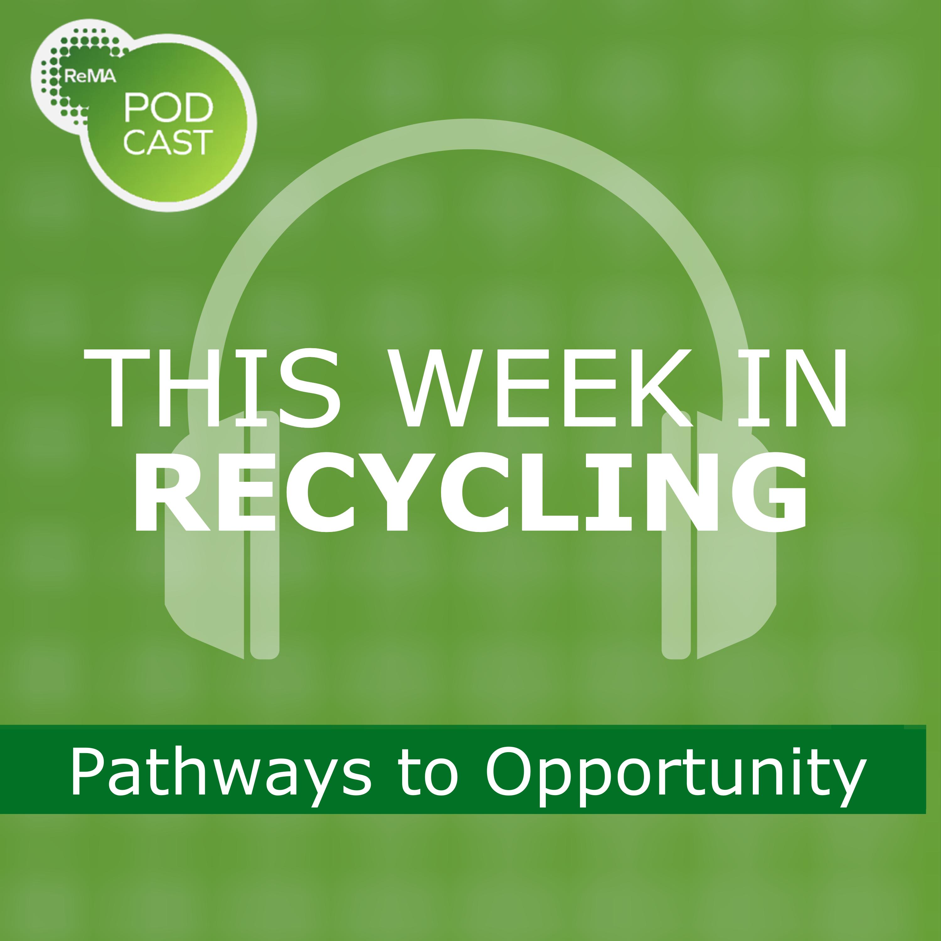 This Week in Recycling: Pathways to Opportunity episode artwork