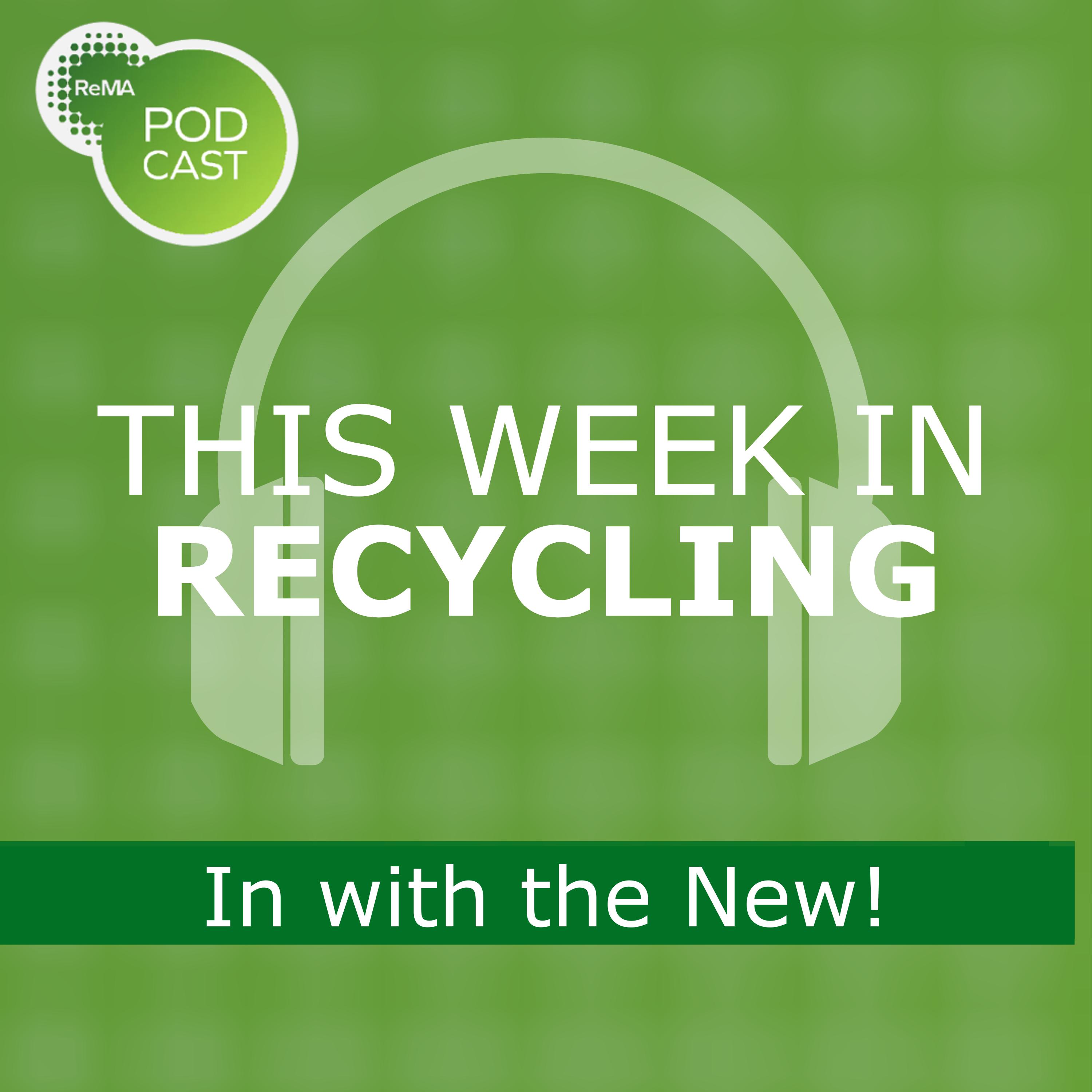This Week in Recycling: In with the New! episode artwork