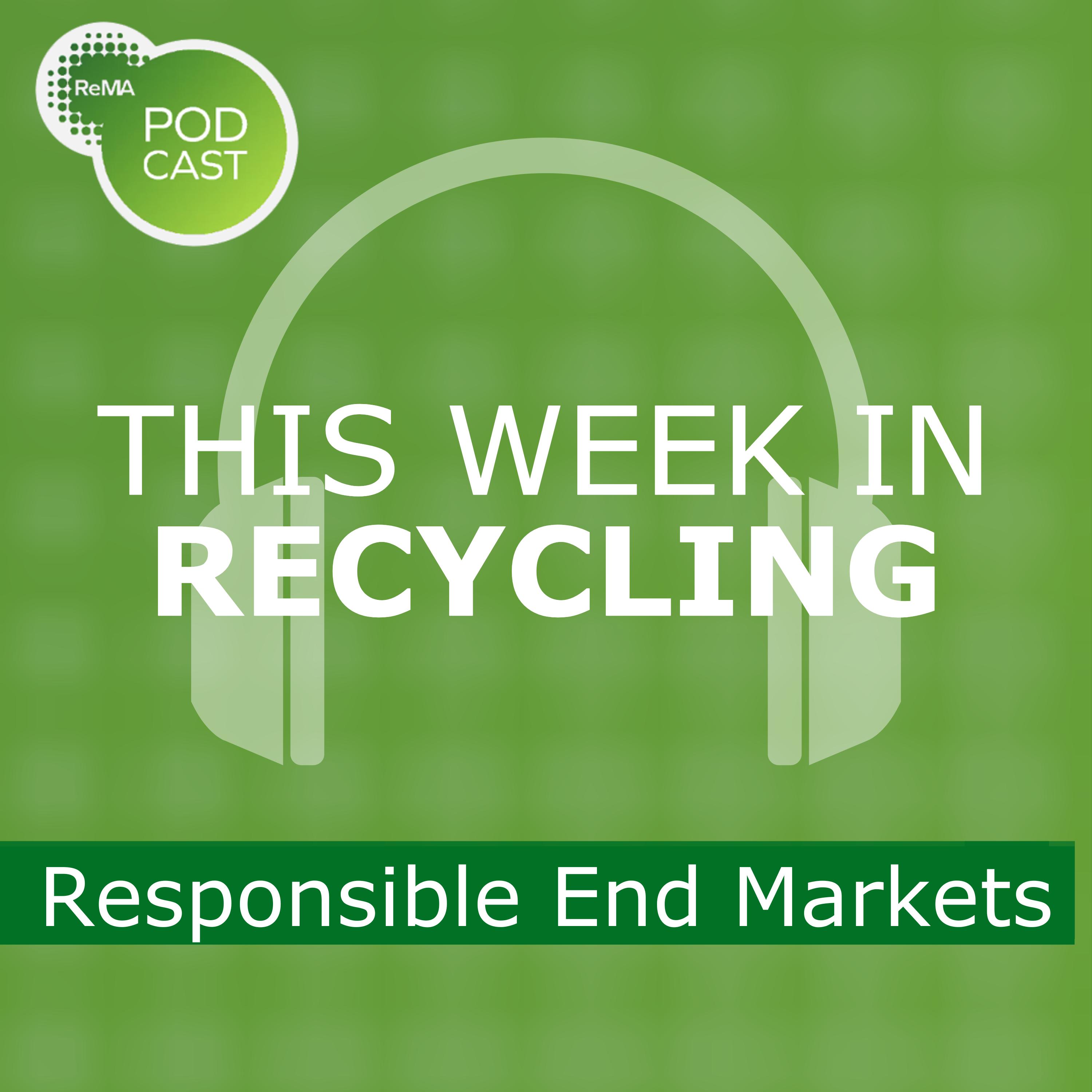 This Week in Recycling: Responsible End Markets episode artwork