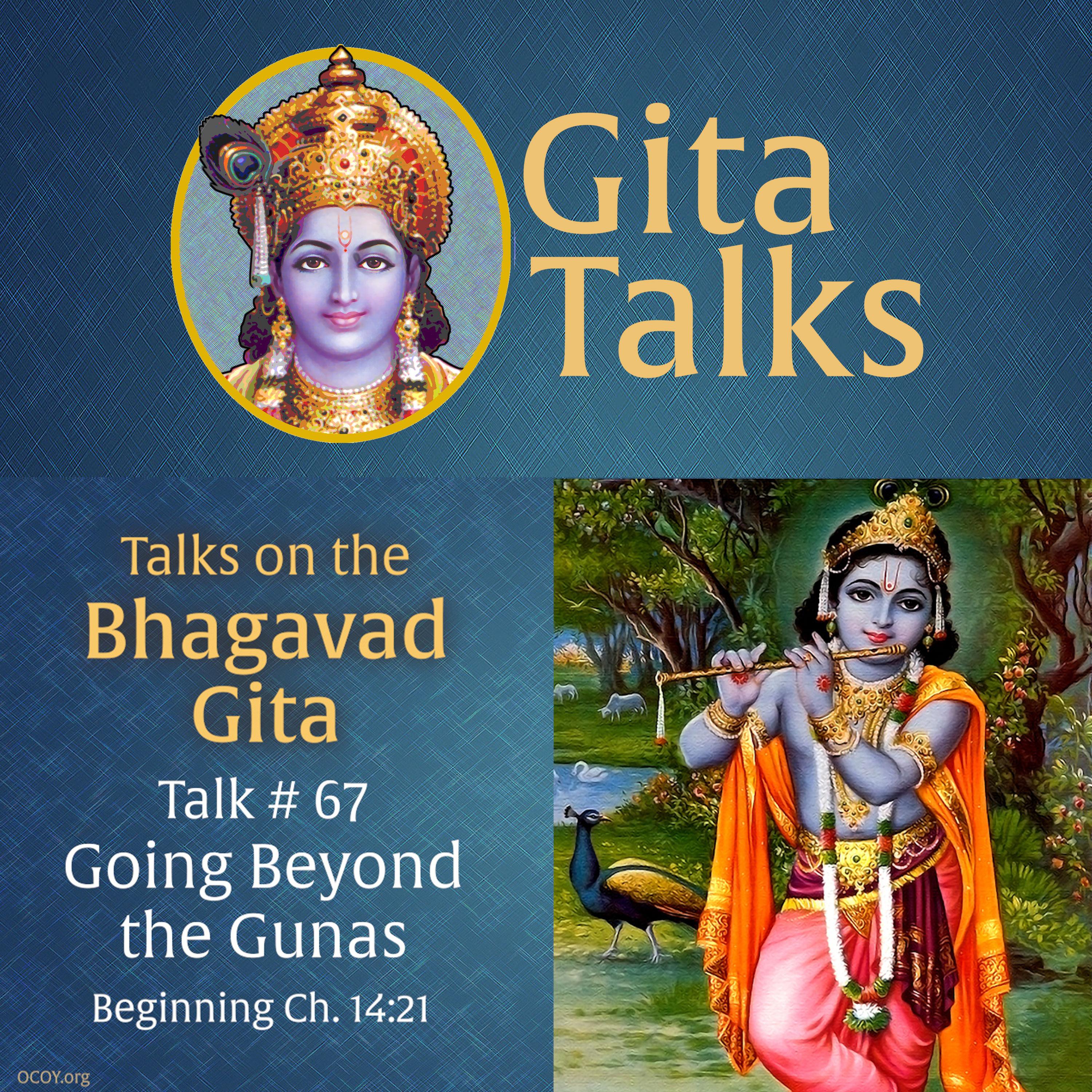 Gita Talk 67–Going Beyond the Gunas