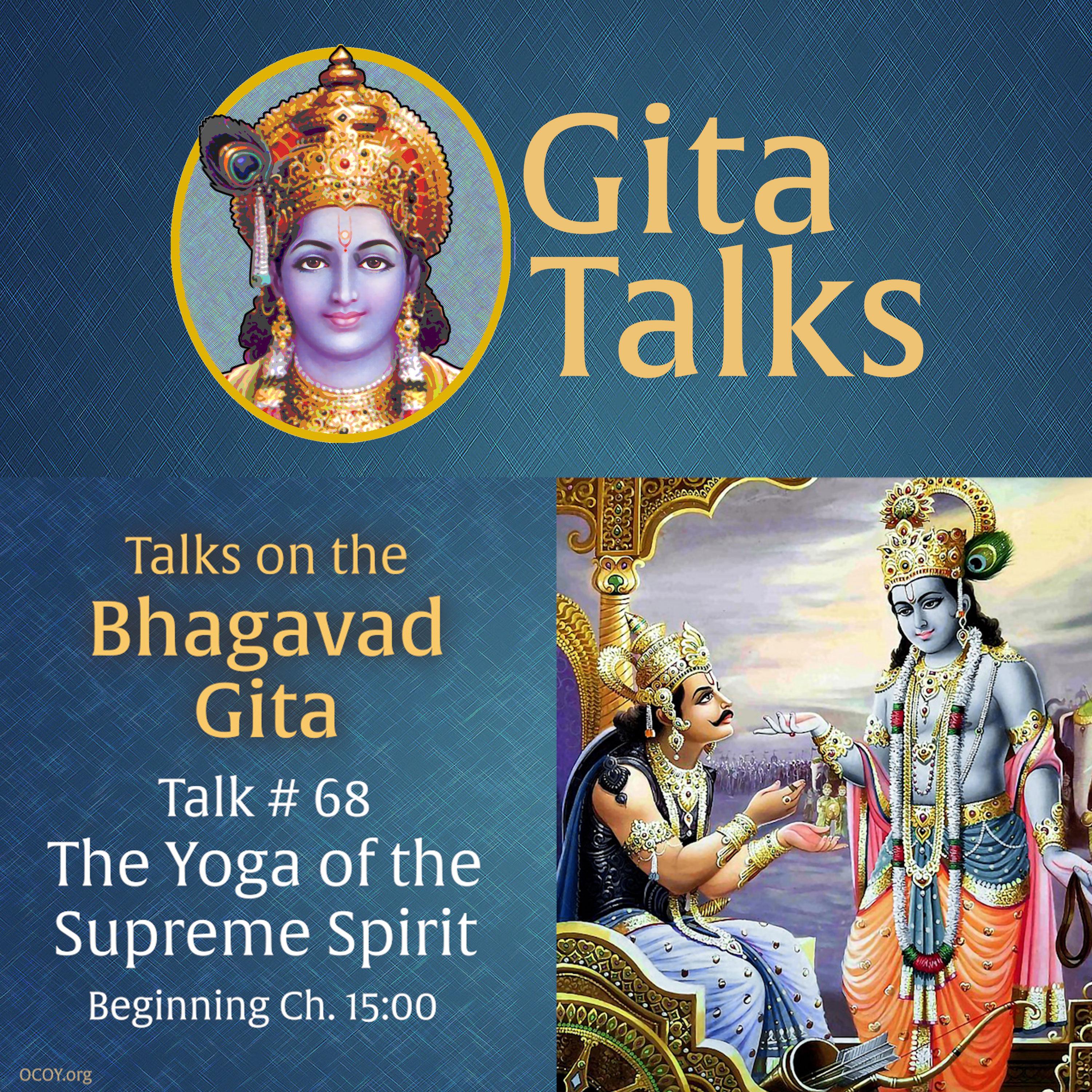 Gita Talk 68–Yoga of the Supreme Spirit
