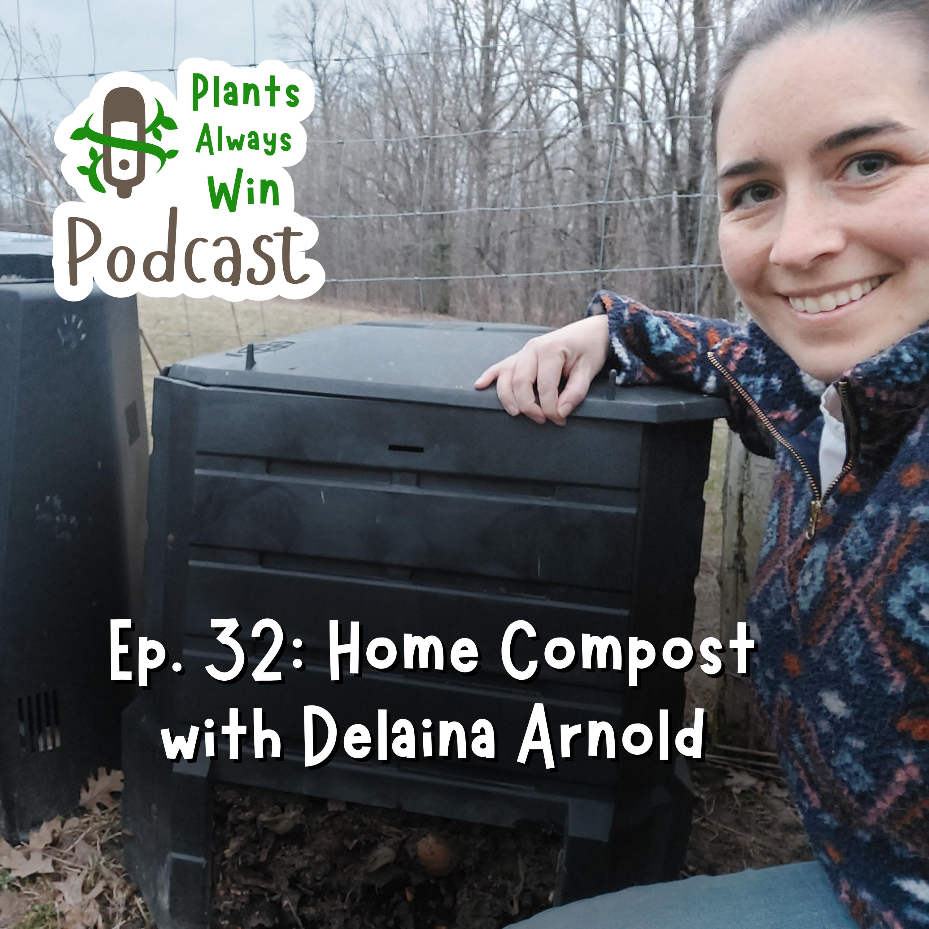 Ep. 32: Home Composting with Delaina Arnold