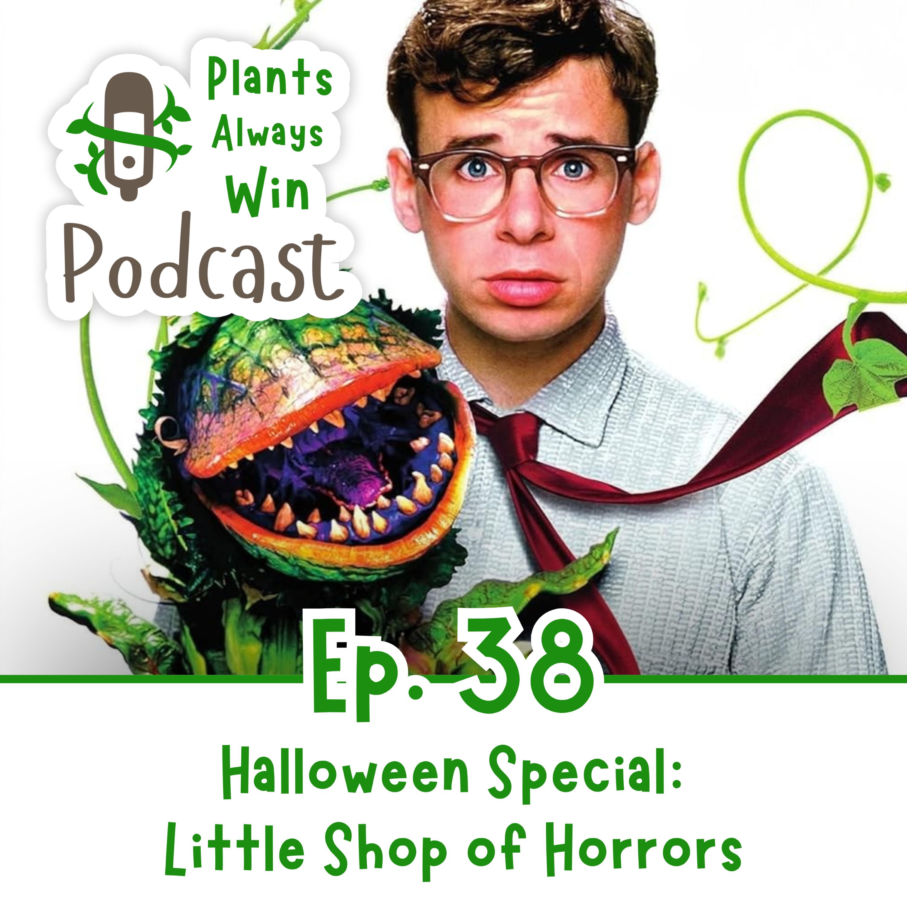 Ep. 38 Little Shop of Horrors