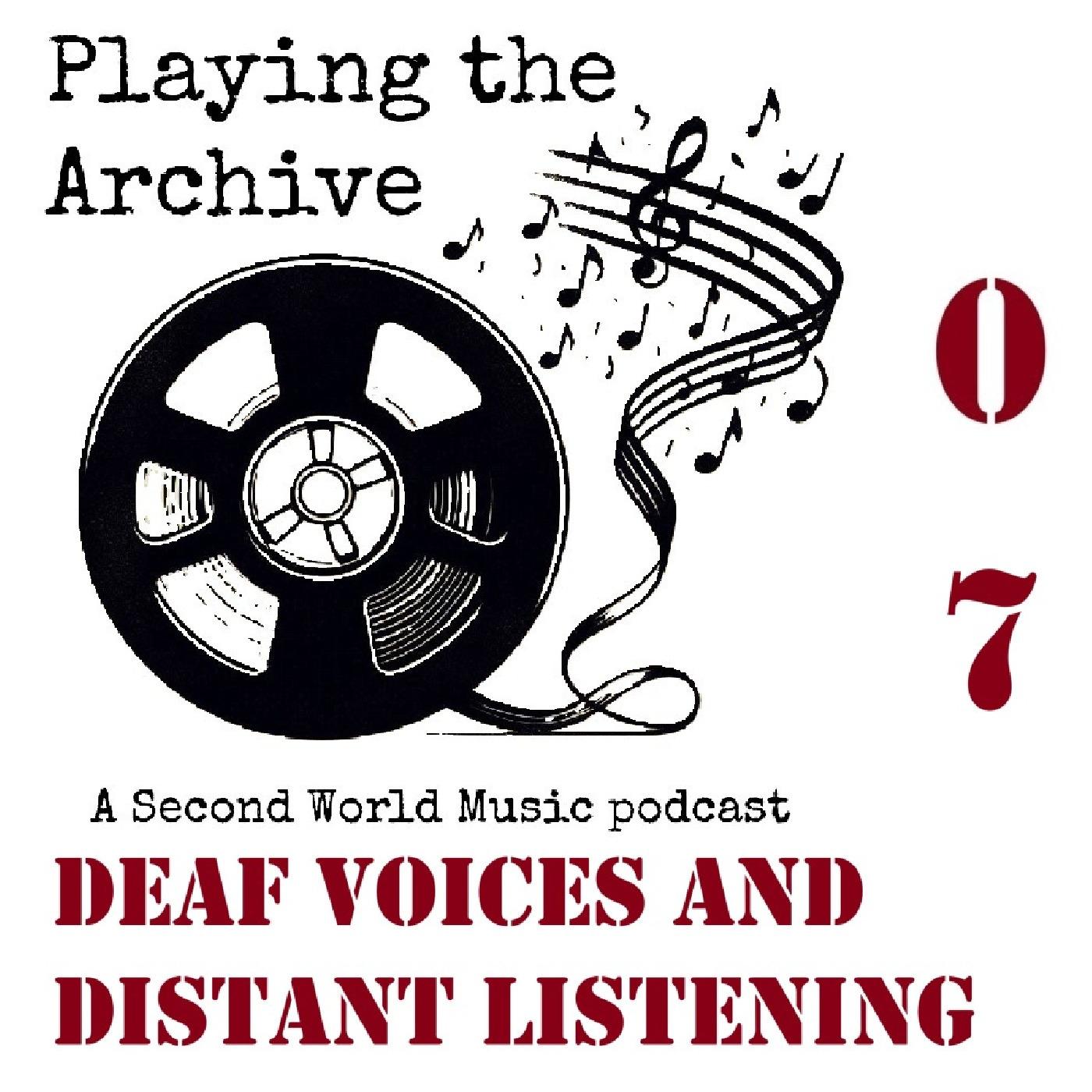 Playing the Archive: Deaf Voices and Distant Listening (#7)
