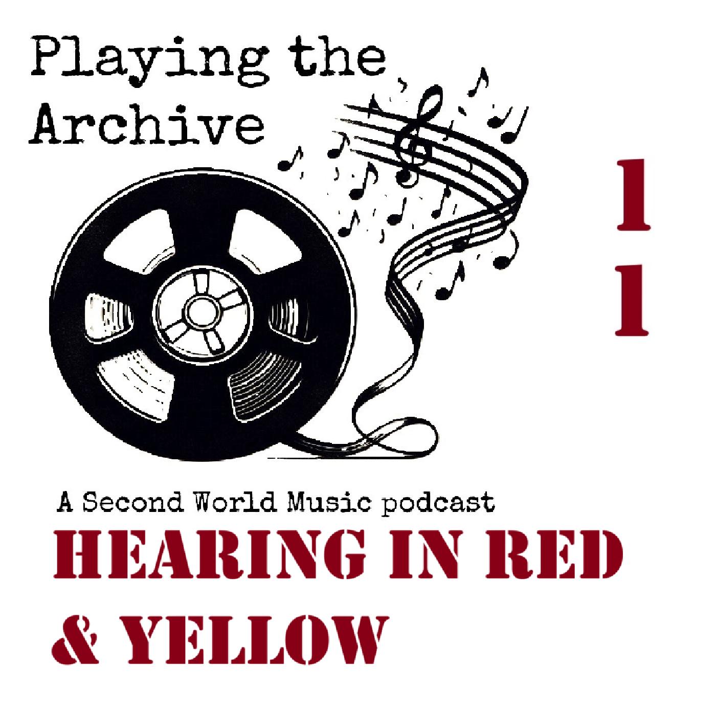 Playing the Archive: Hearing in Red and Yellow (#11)