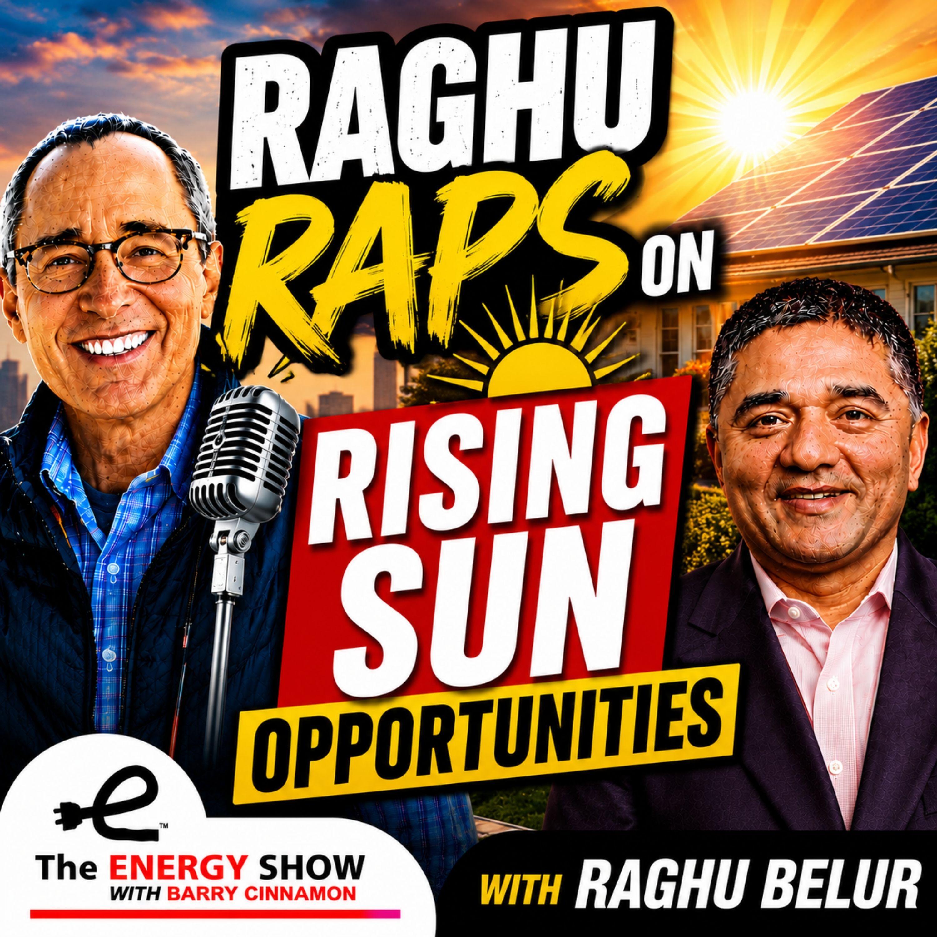 Raghu Raps on Rising Sun Opportunities