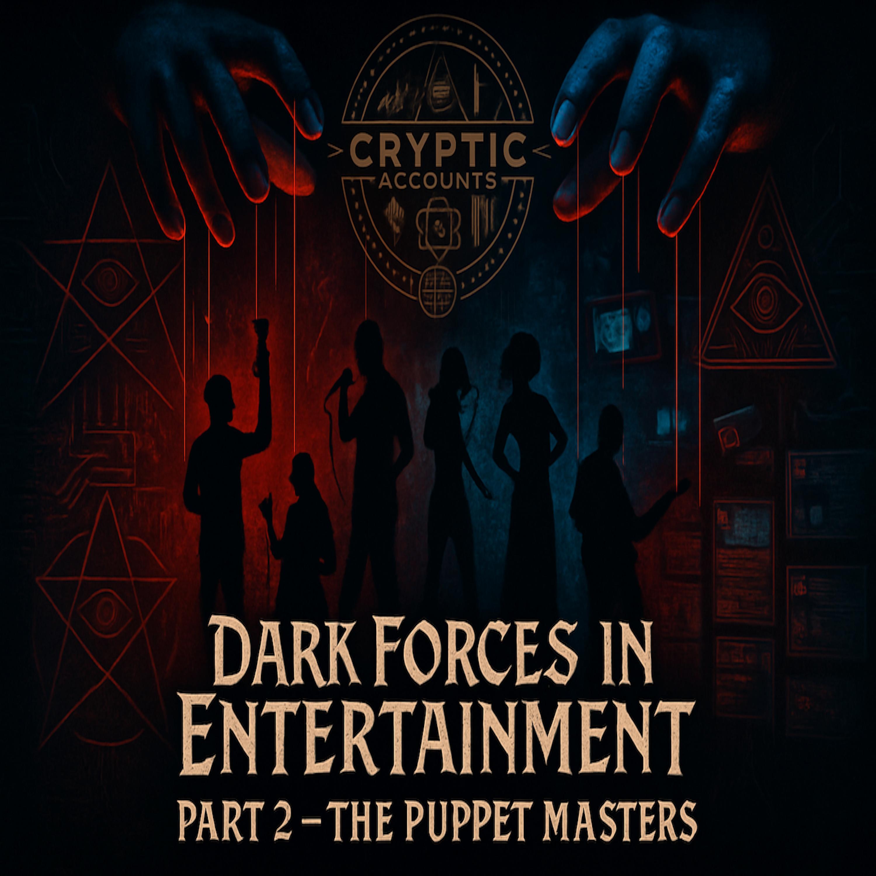 Ep. 93 - Dark Forces in Entertainment: Part 2 - The Puppet Masters