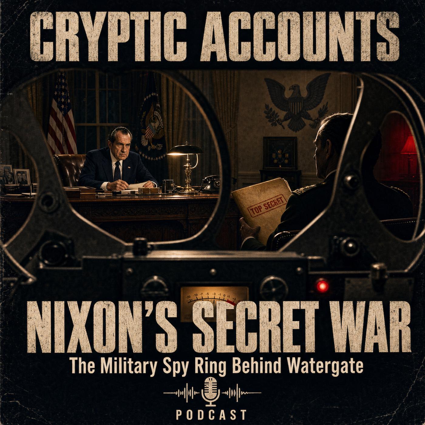 Ep. 105 - Nixon’s Secret War: The Military Spy Ring Behind Watergate