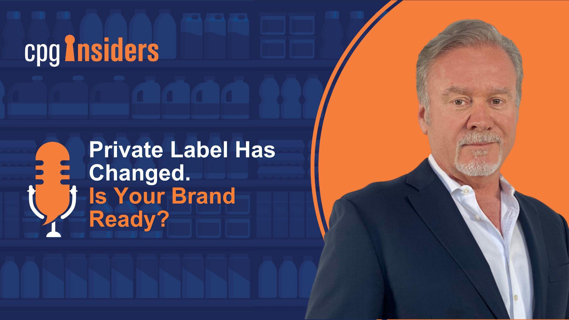 Private Label Has Changed. Is Your Brand Ready?