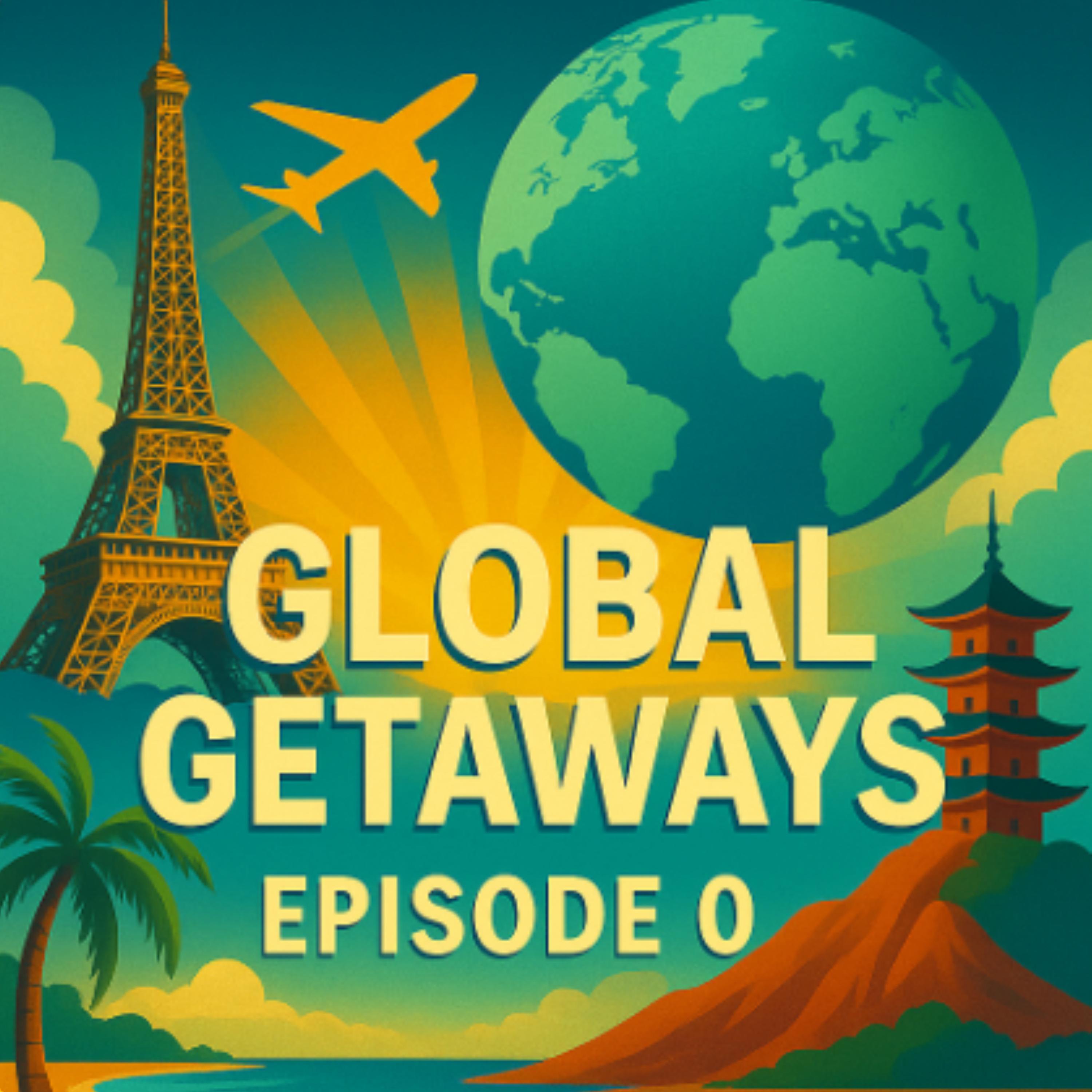 Global Getaways Introduction episode artwork