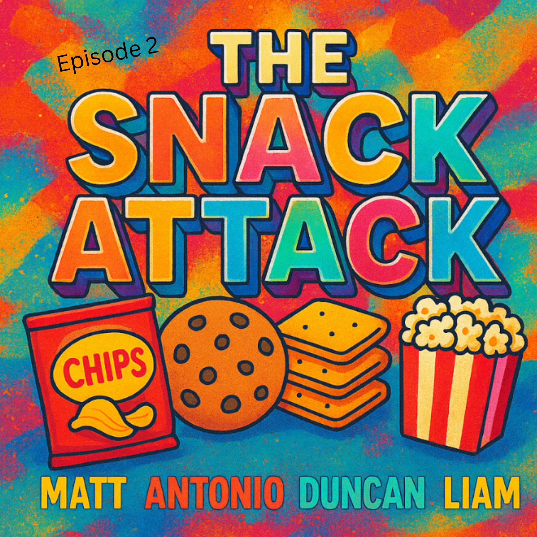 EP2 - The Snack Attack Podcast episode artwork