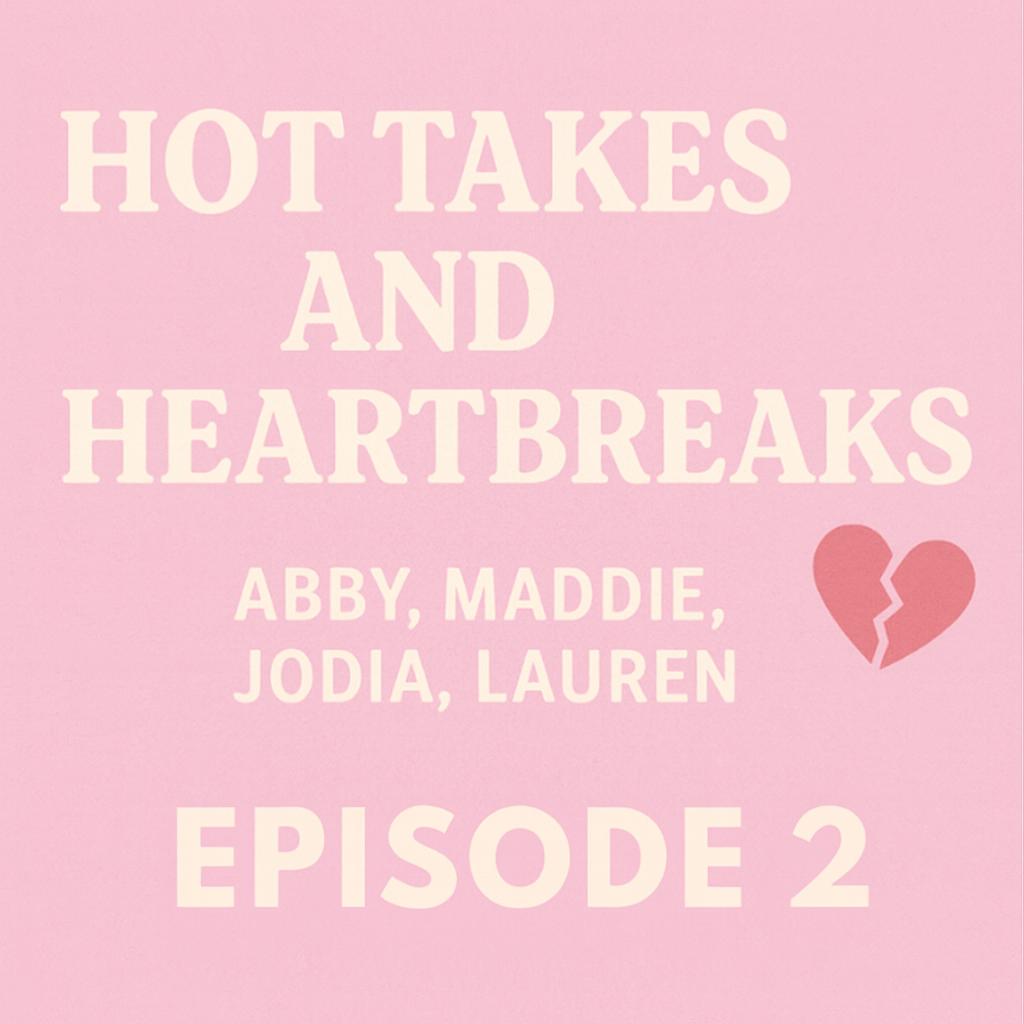 EP2 - Hot Takes and Heartbreaks episode artwork