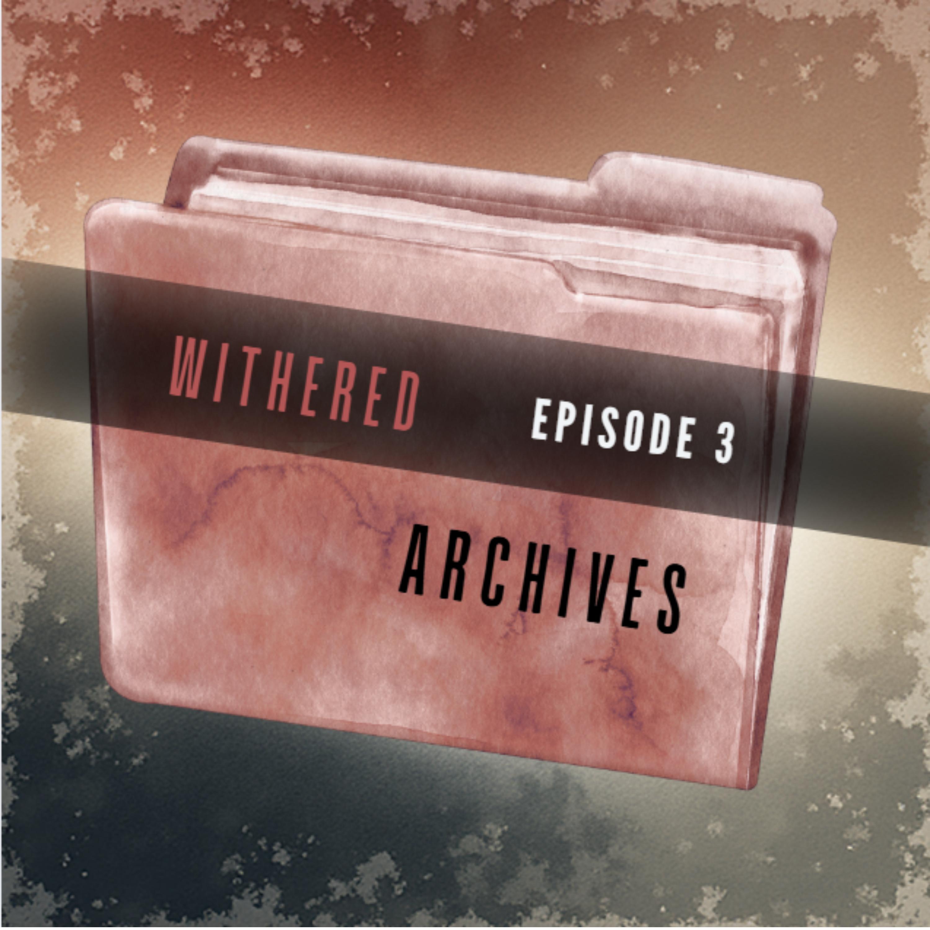 EP3 - Withered Archives episode artwork