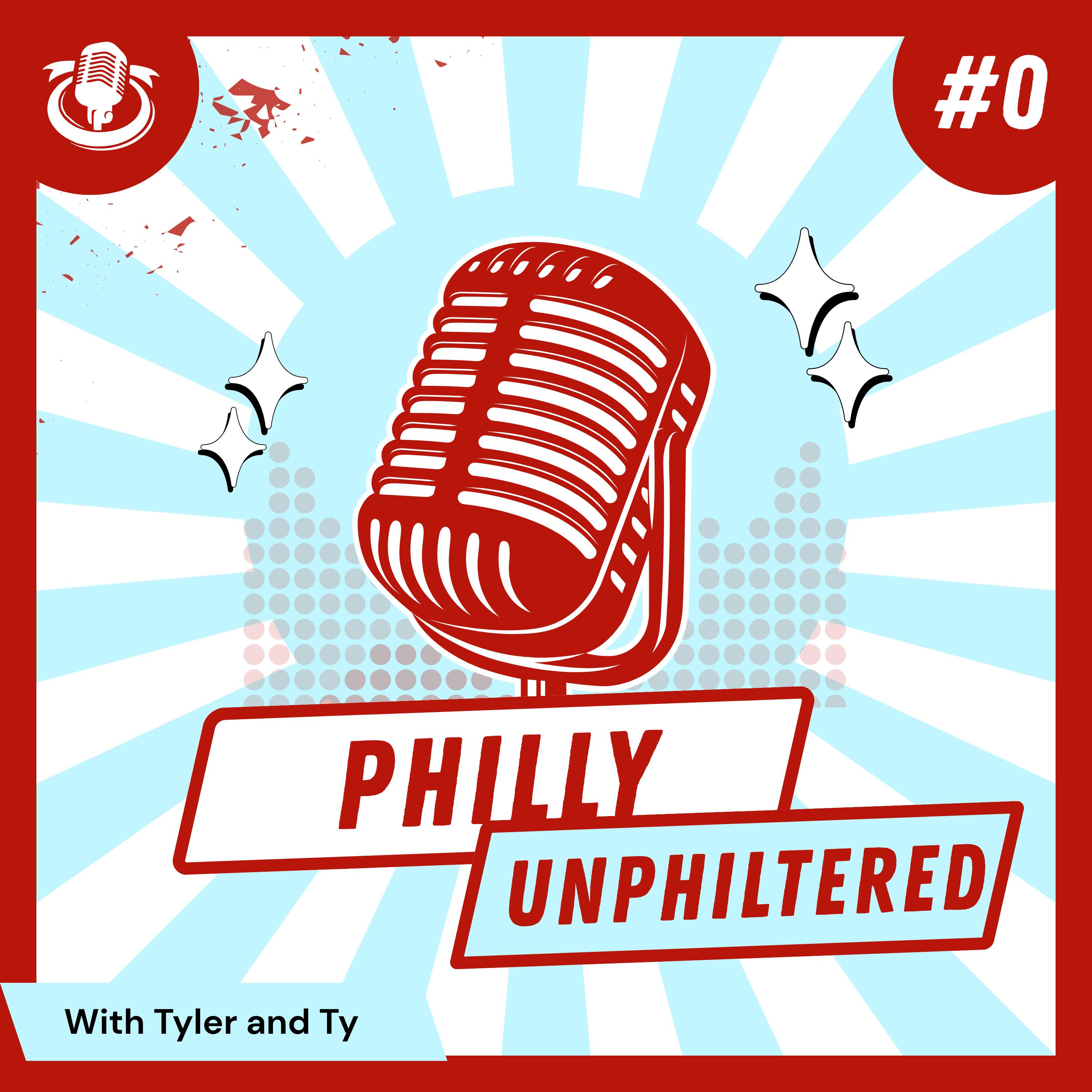 Philly Unphiltered Ep 0 episode artwork
