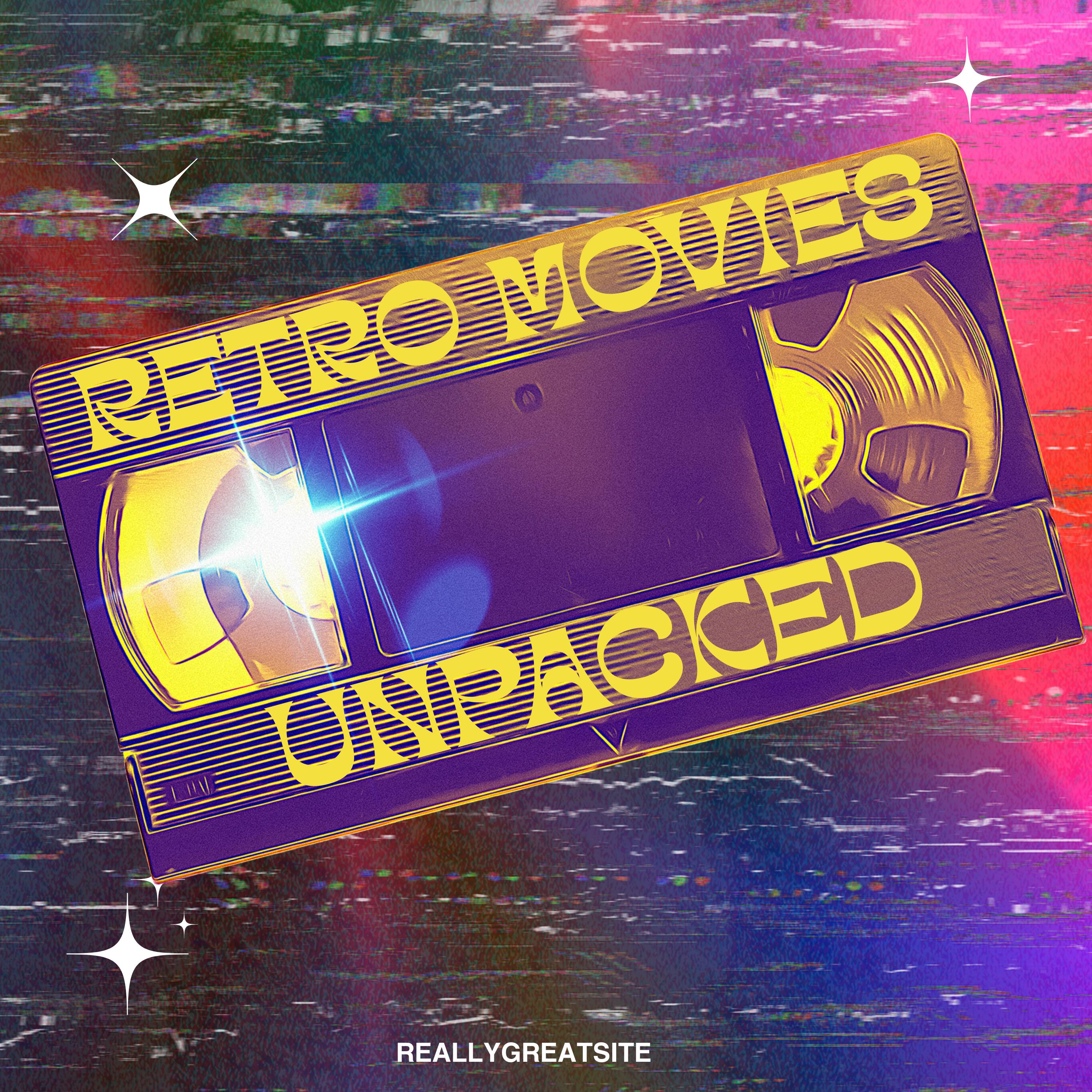 Retro Movies Unpacked Ep 0 episode artwork