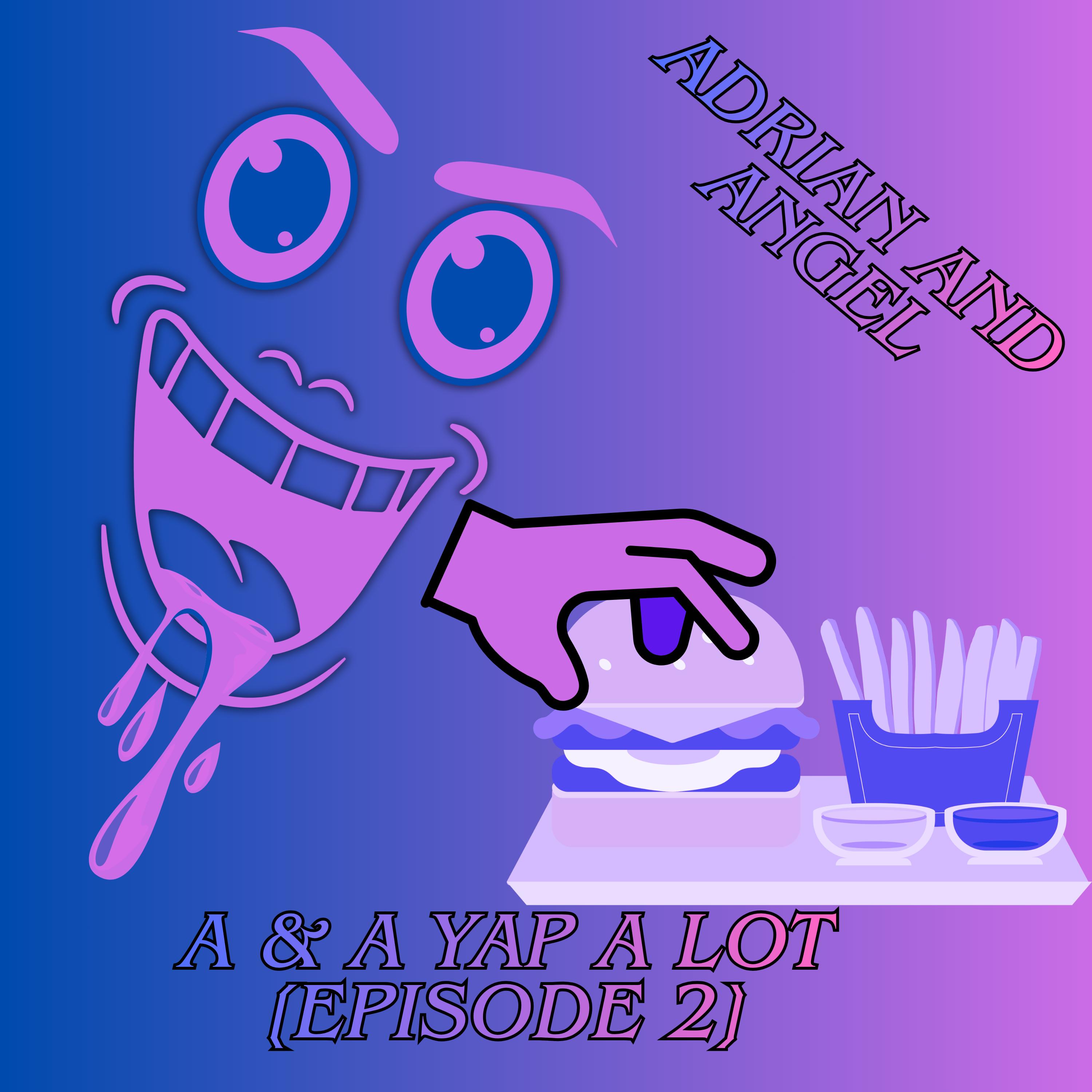A & A Yaps A Lot Ep 2 episode artwork