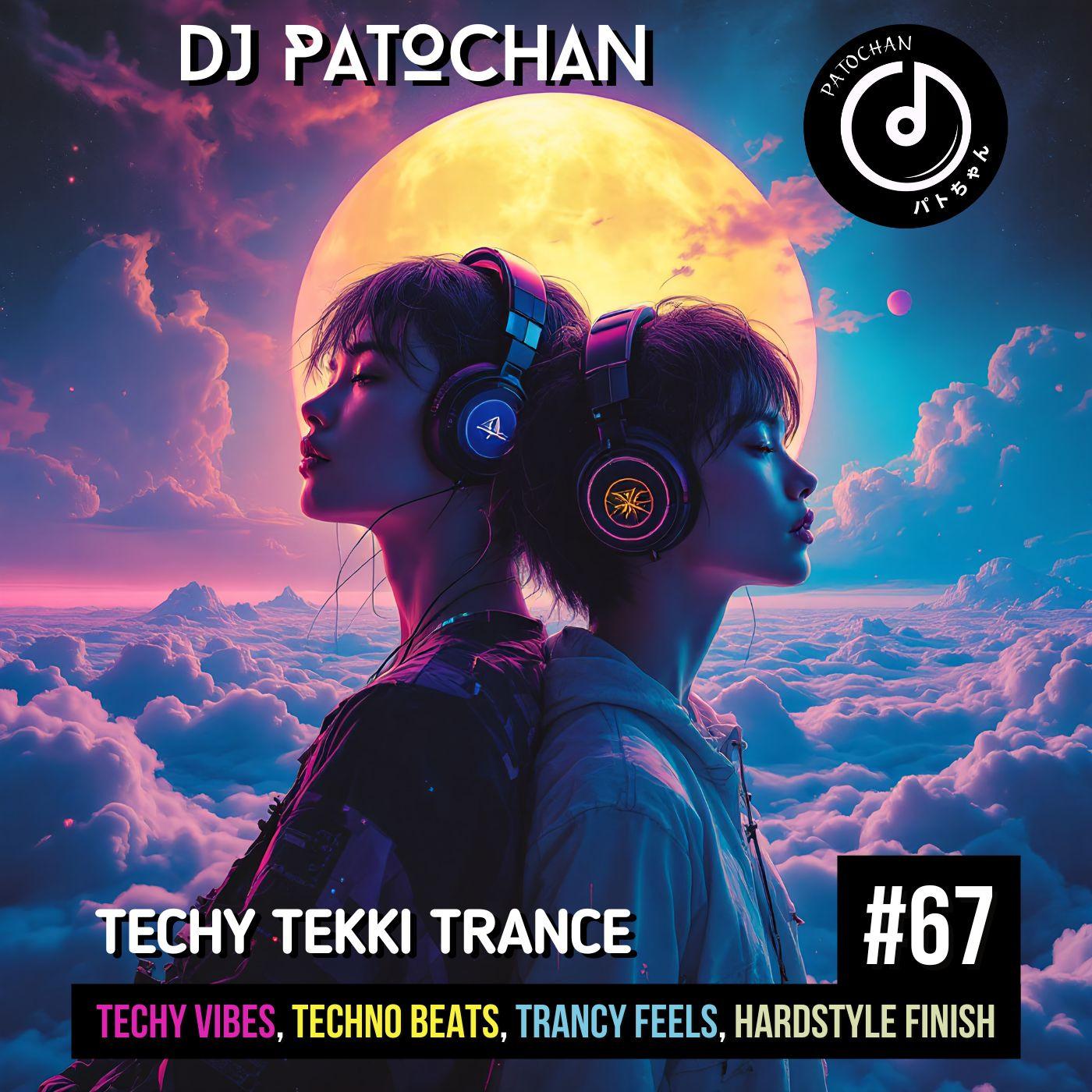 Techy Tekki Trance and Techno Episode 67