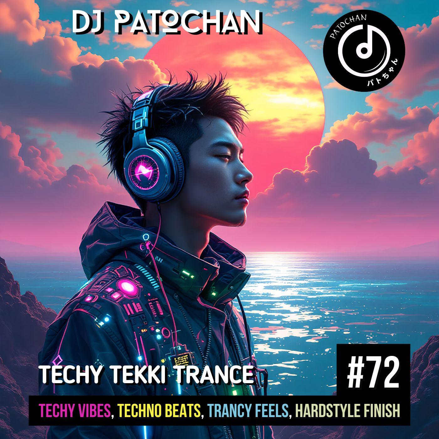 Techy Tekki Trance and Techno Episode 72