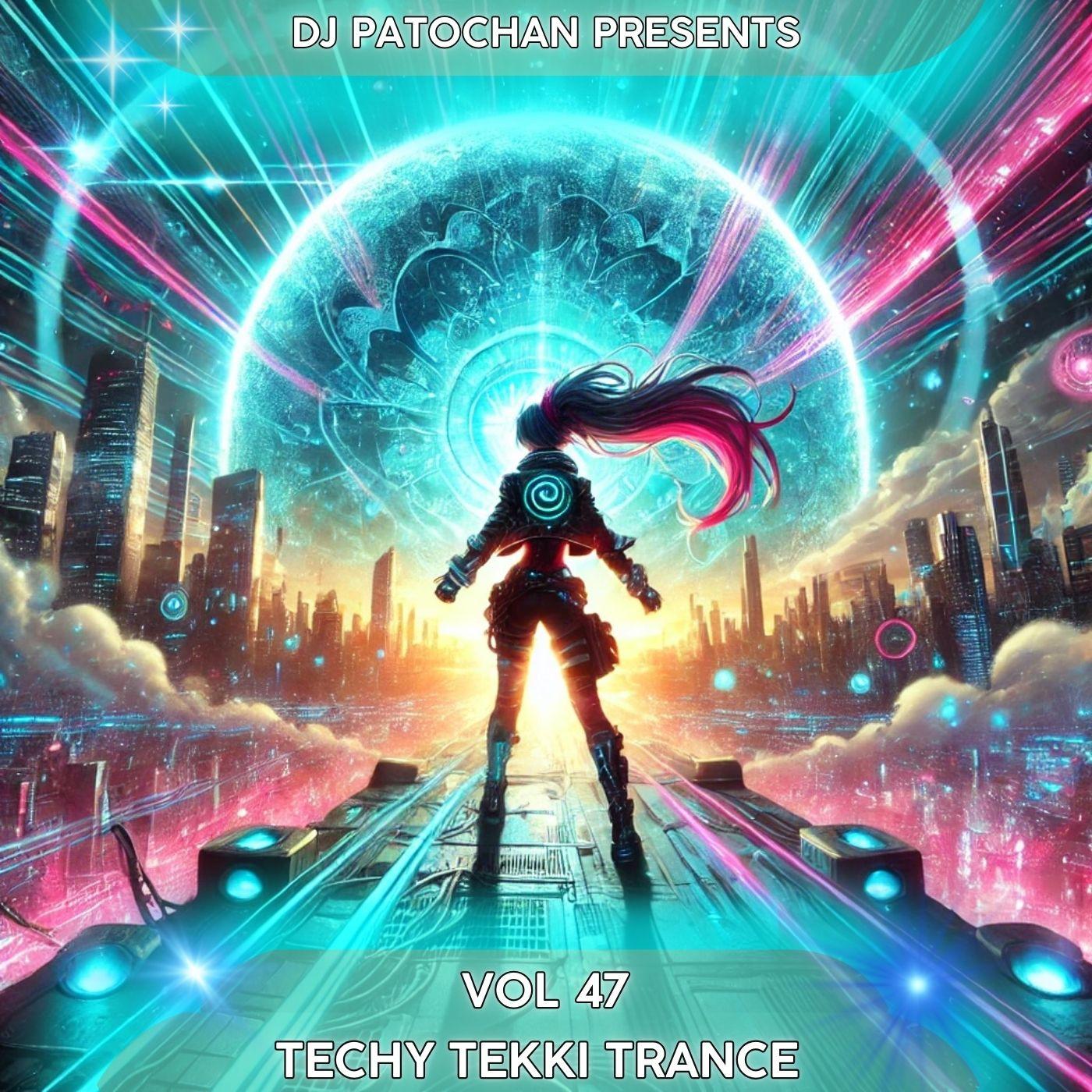 Techy Tekki Trance and Techno Episode 47