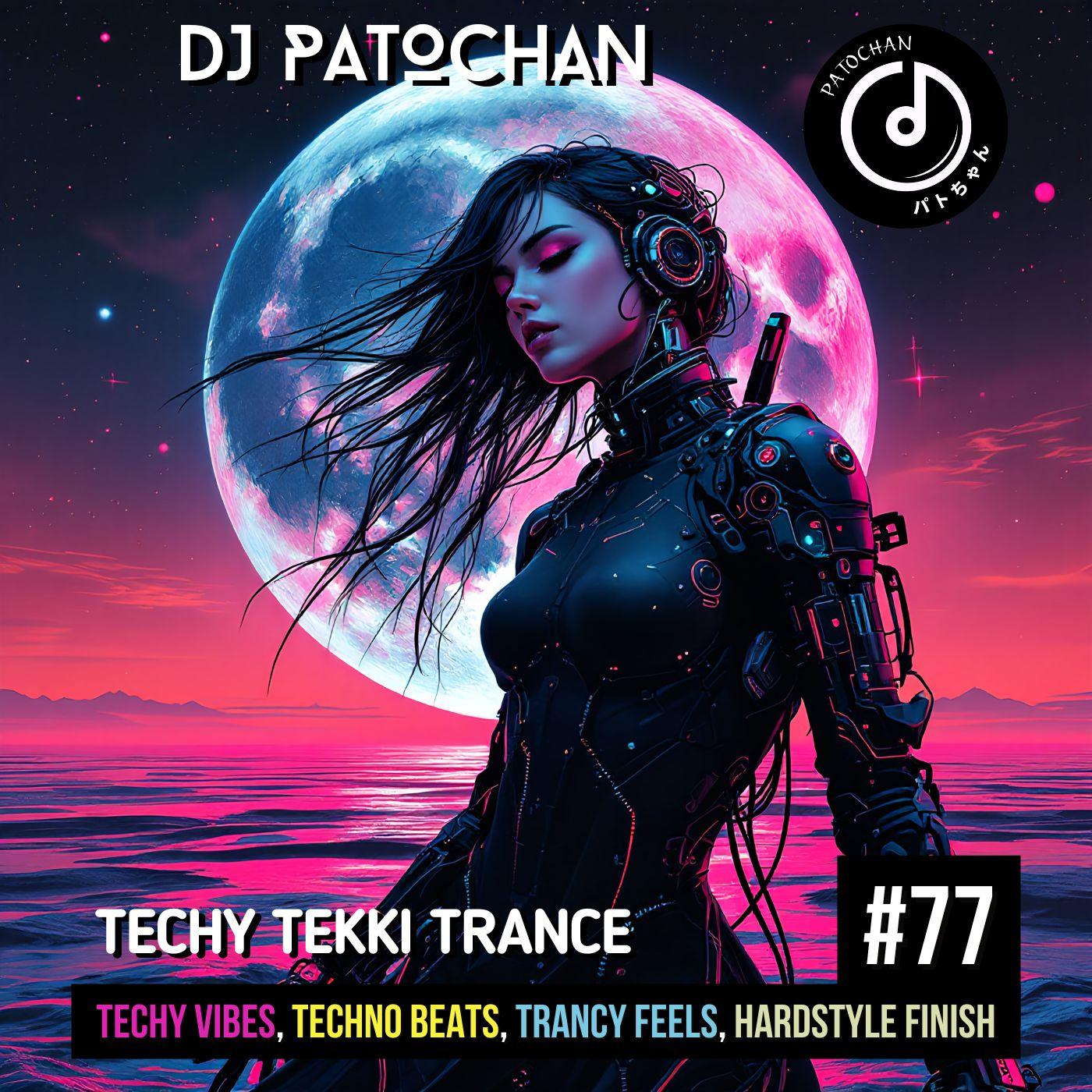 Techy Tekki Trance and Techno Episode 77