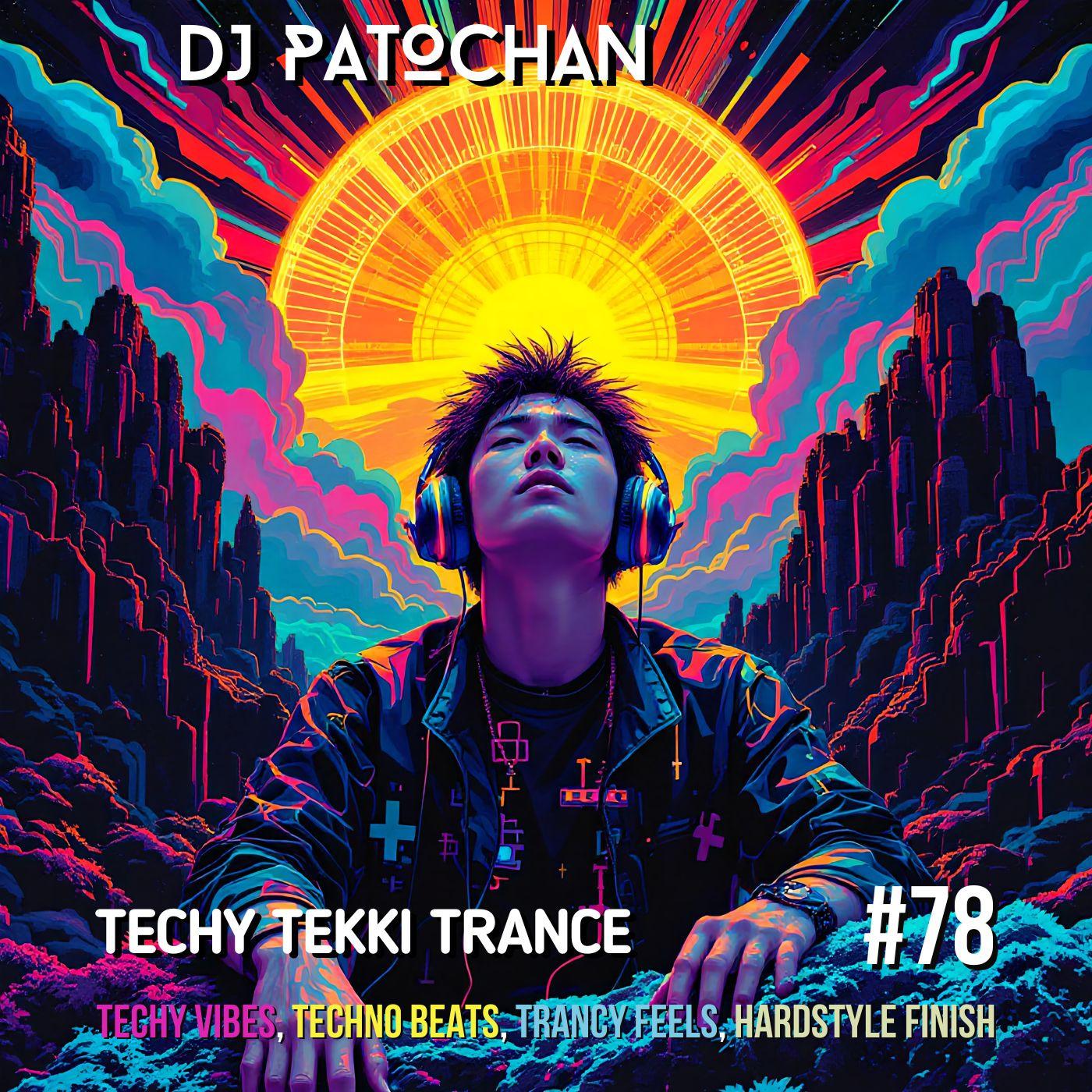 Techy Tekki Trance and Techno Episode 78