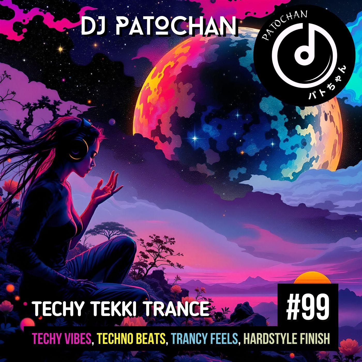 Techy Tekki Trance and Techno Episode 99