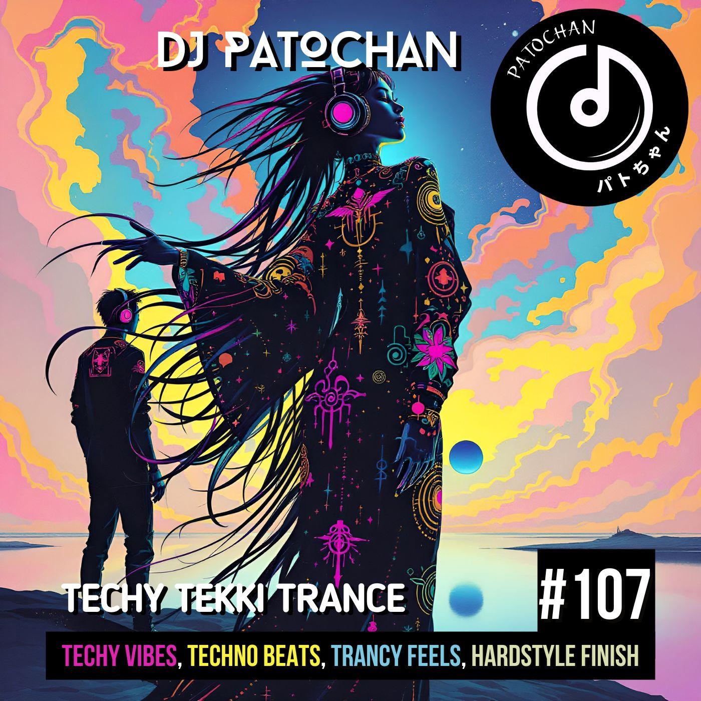 Techy Tekki Trance and Techno Episode 107