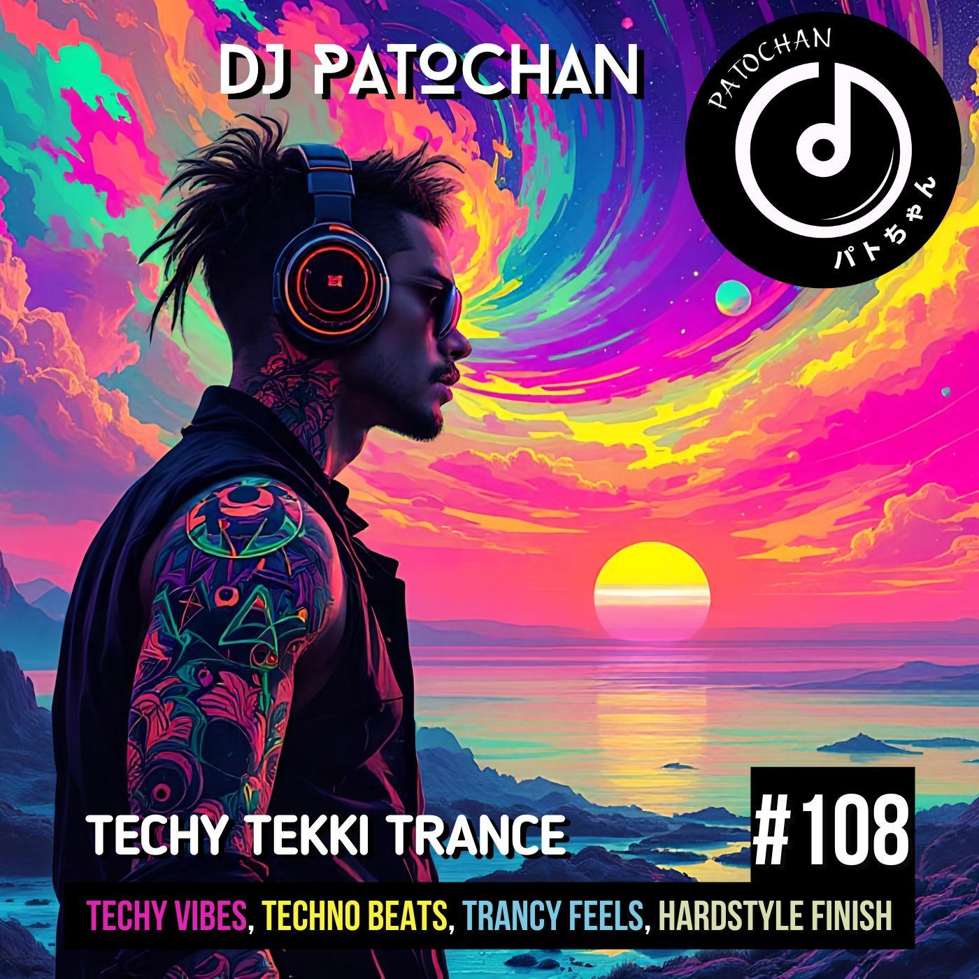 Techy Tekki Trance and Techno Episode 108
